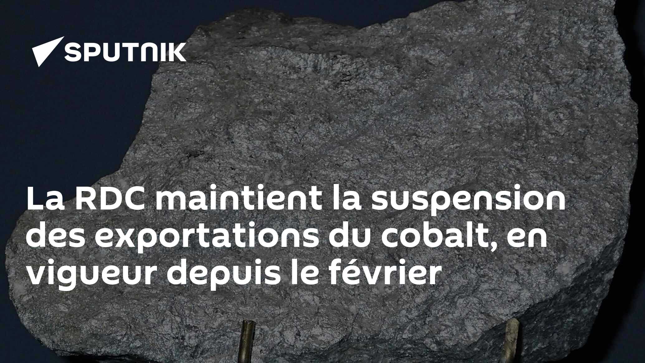 La RDC maintient la suspension des exportations du cobalt, en vigueur depuis le février