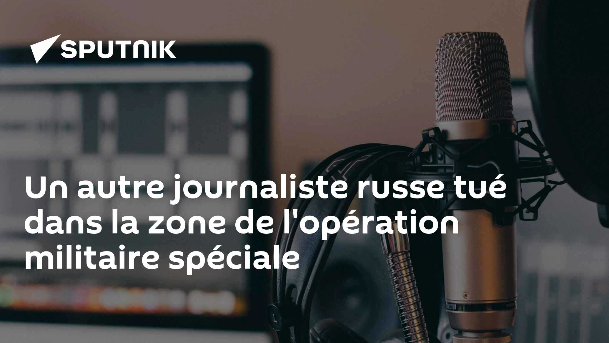 Un autre journaliste russe tué dans la zone de l'opération militaire spéciale