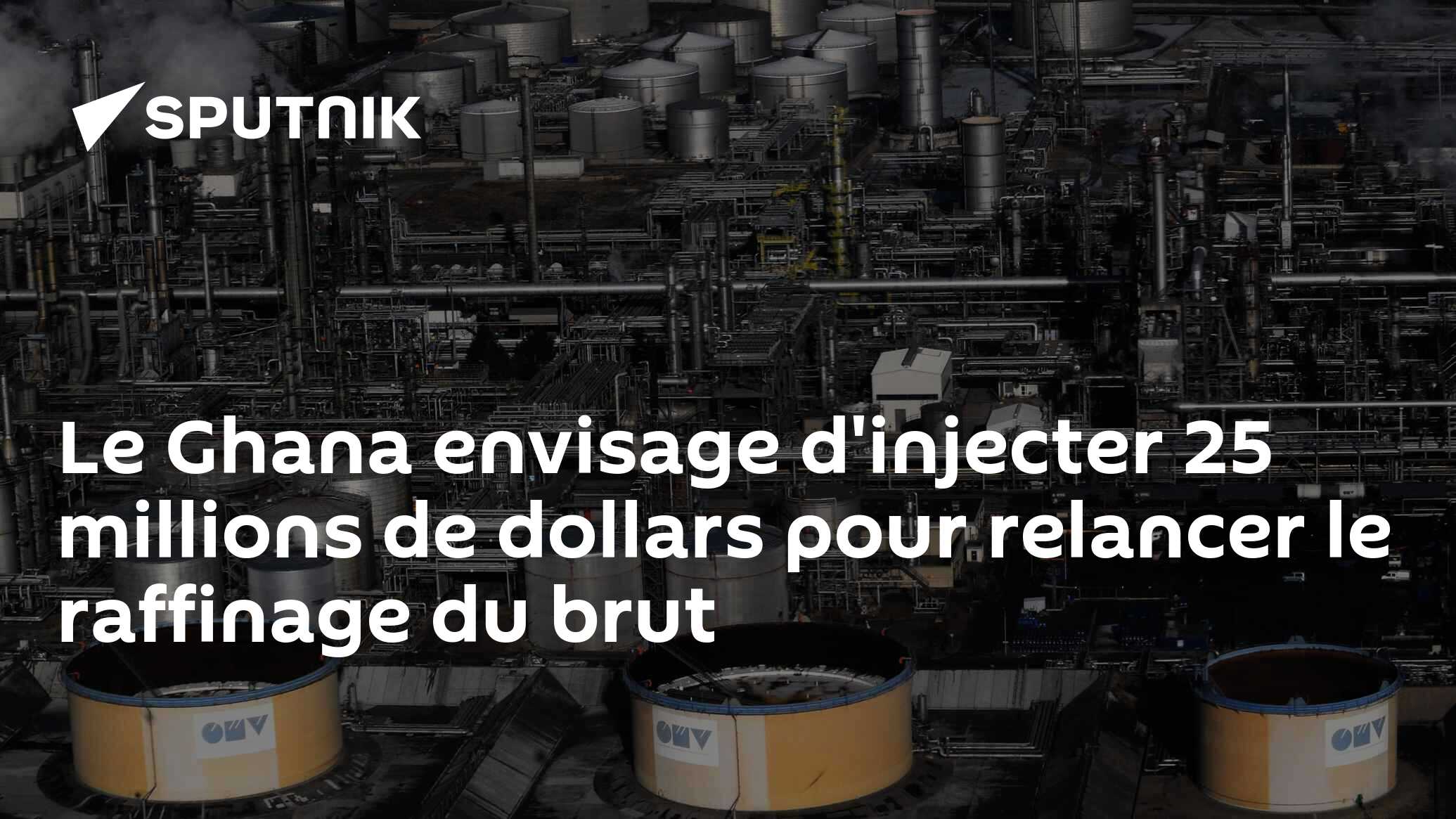 Le Ghana envisage d'injecter 25 millions de dollars pour relancer le raffinage du brut