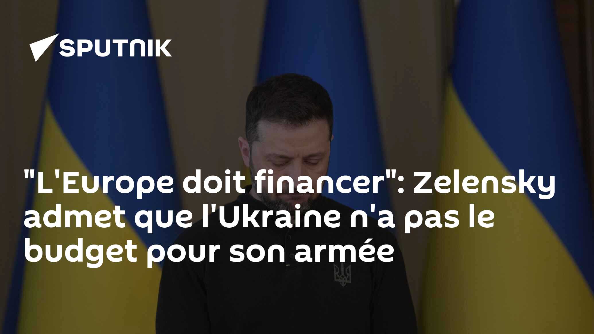 "L'Europe doit financer": Zelensky admet que l'Ukraine n'a pas le budget pour son armée