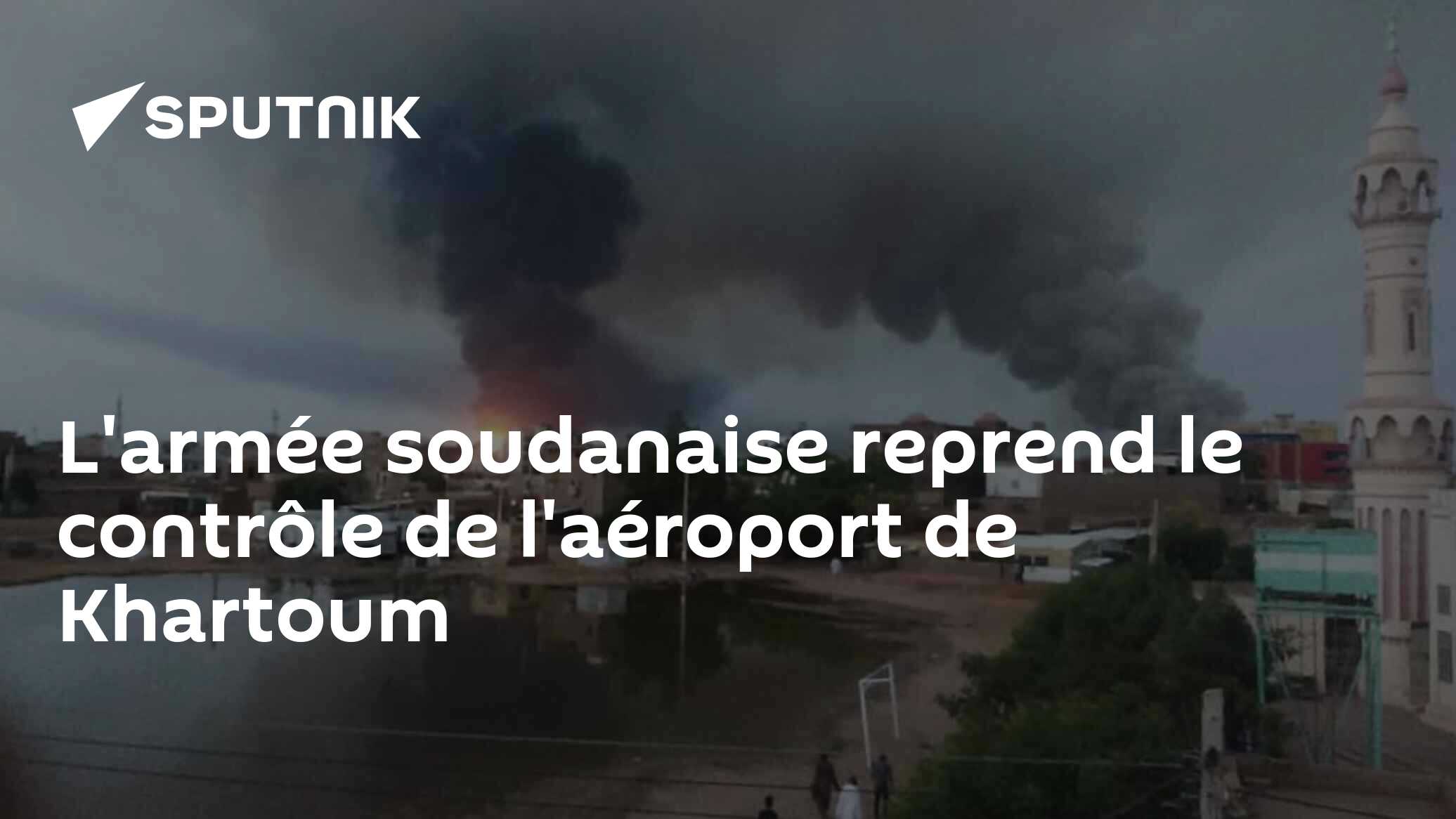 L'armée soudanaise reprend le contrôle de l'aéroport de Khartoum