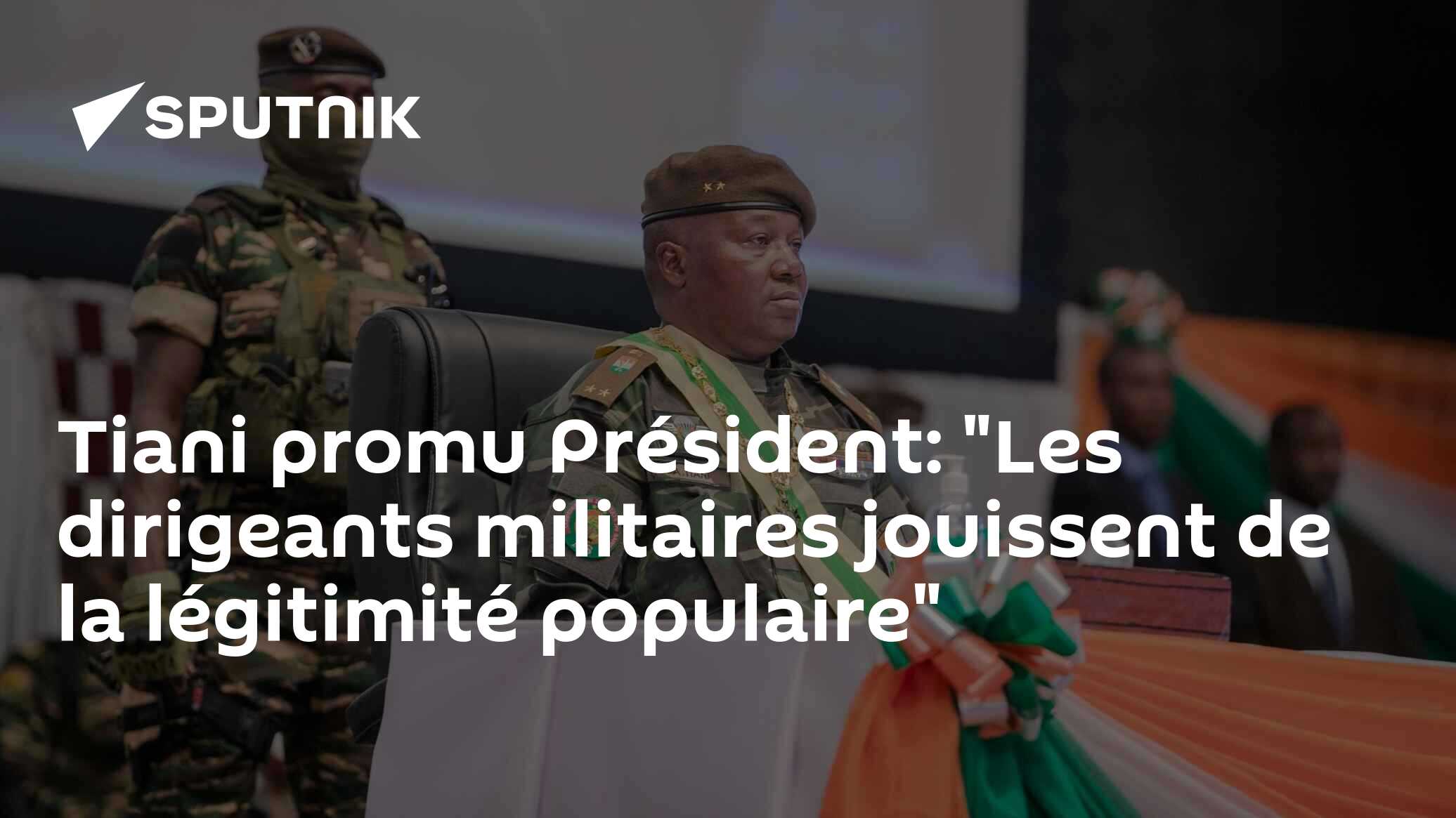 Tiani promu Président: "Les dirigeants militaires jouissent de la légitimité populaire"