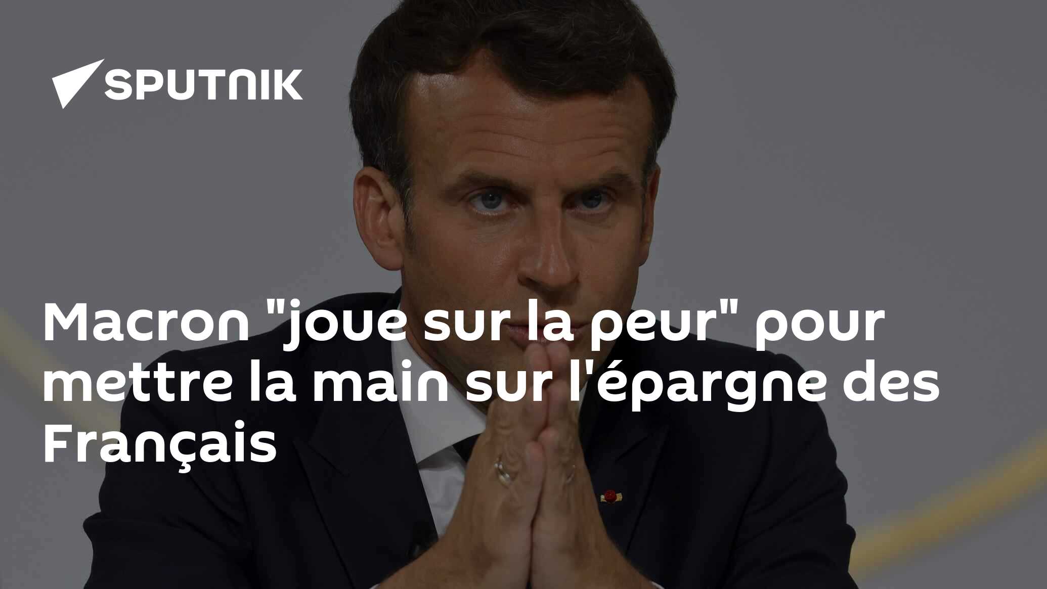 Macron "joue sur la peur" pour mettre la main sur l'épargne des Français