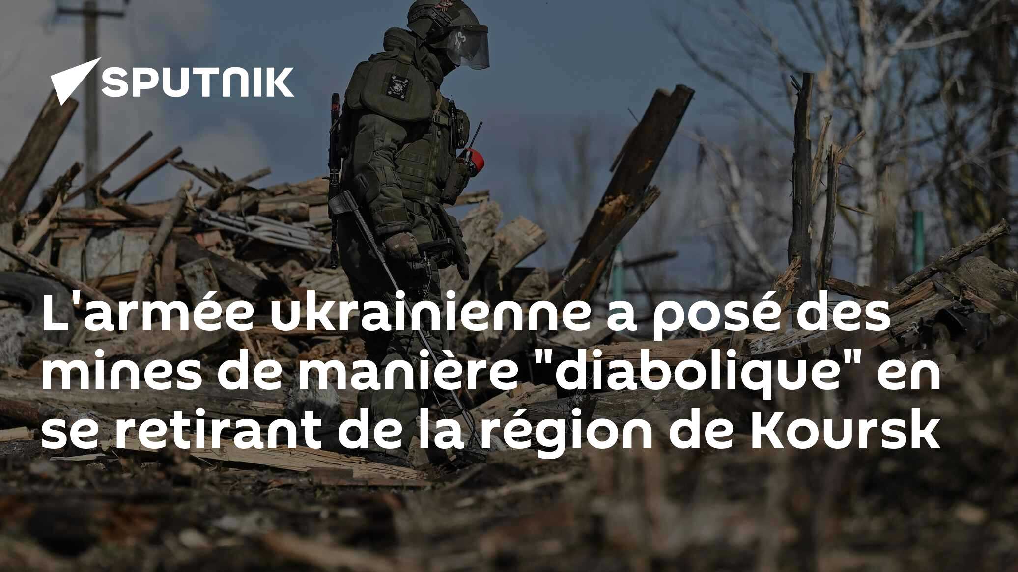 L'armée ukrainienne a posé des mines de manière "diabolique" en se retirant de la région de Koursk