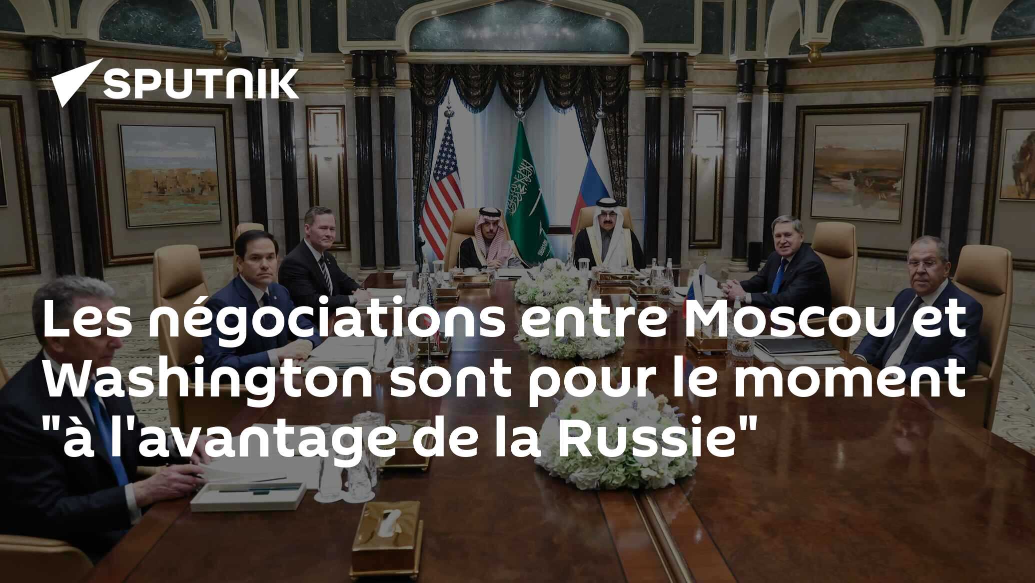 Les négociations entre Moscou et Washington sont pour le moment "à l'avantage de la Russie"