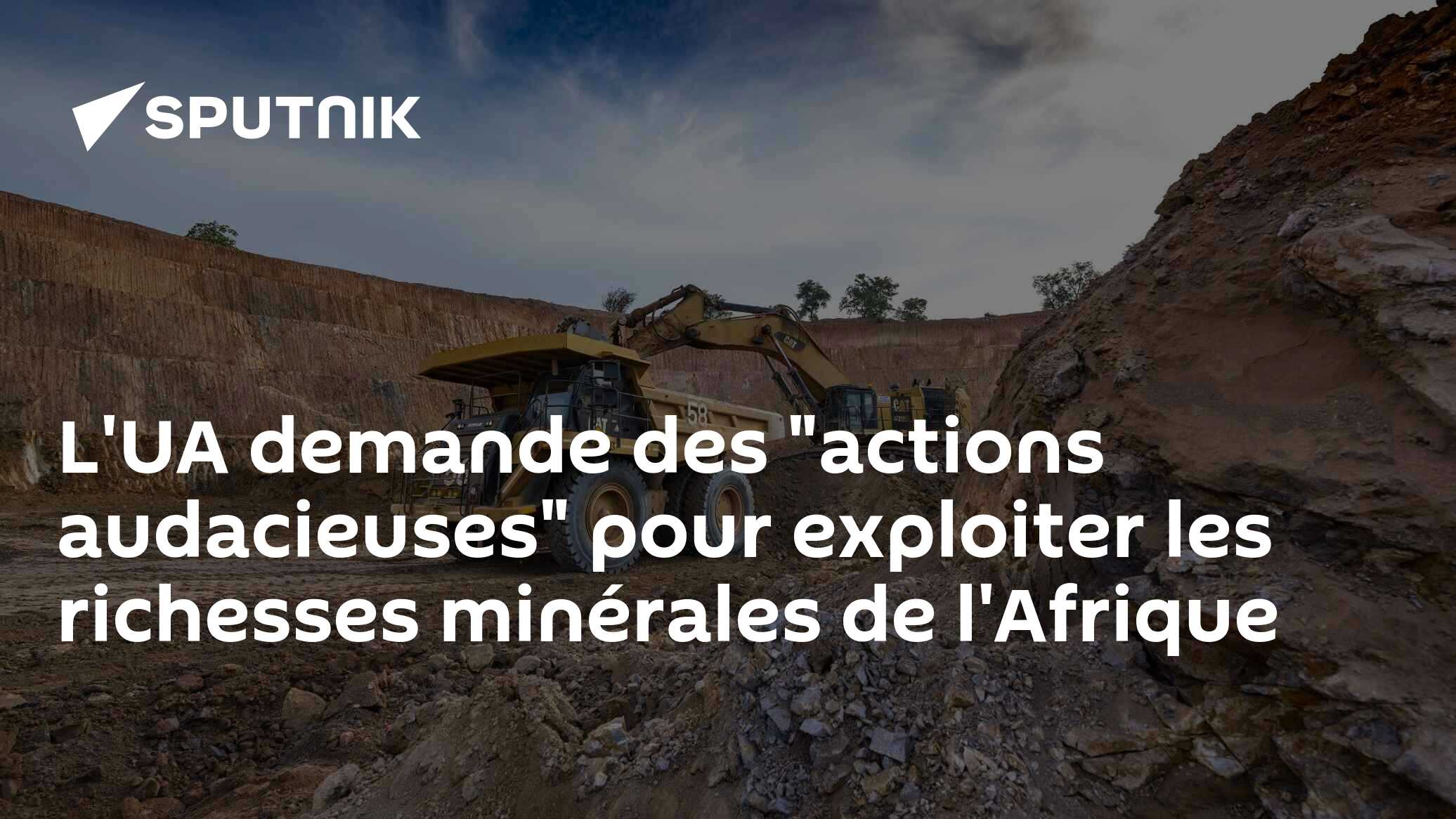 L'UA demande des "actions audacieuses" pour exploiter les richesses minérales de l'Afrique