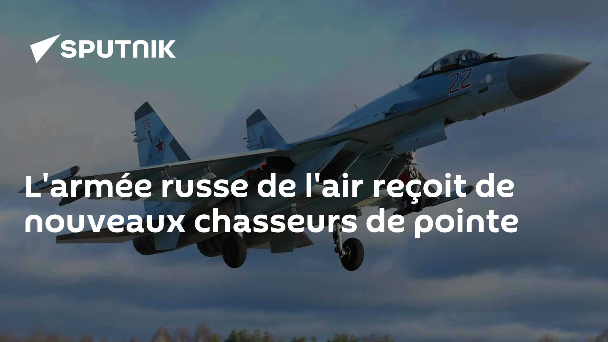 L'armée russe de l'air reçoit de nouveaux chasseurs de pointe