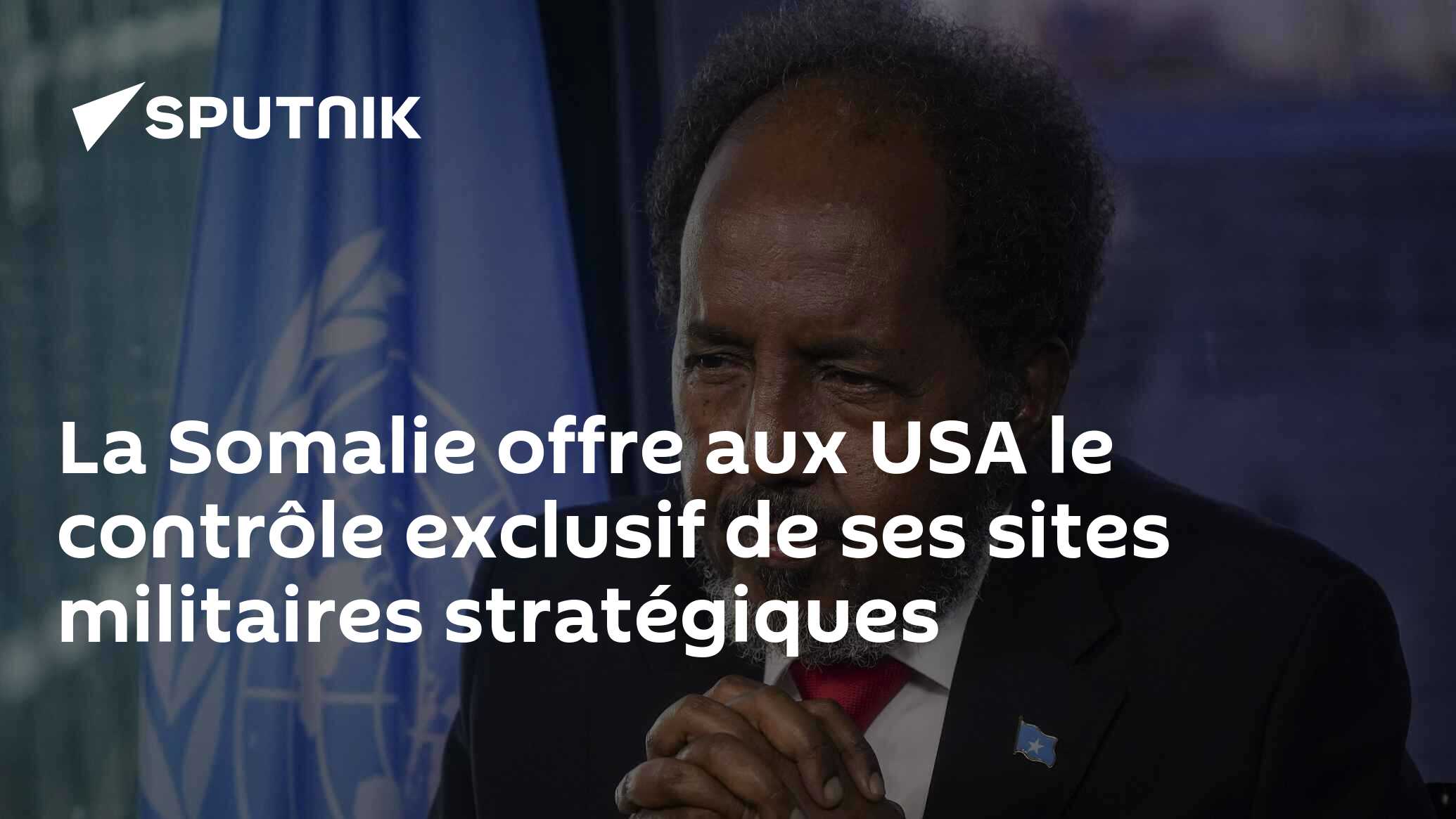 La Somalie offre aux USA le contrôle exclusif de ses sites militaires stratégiques