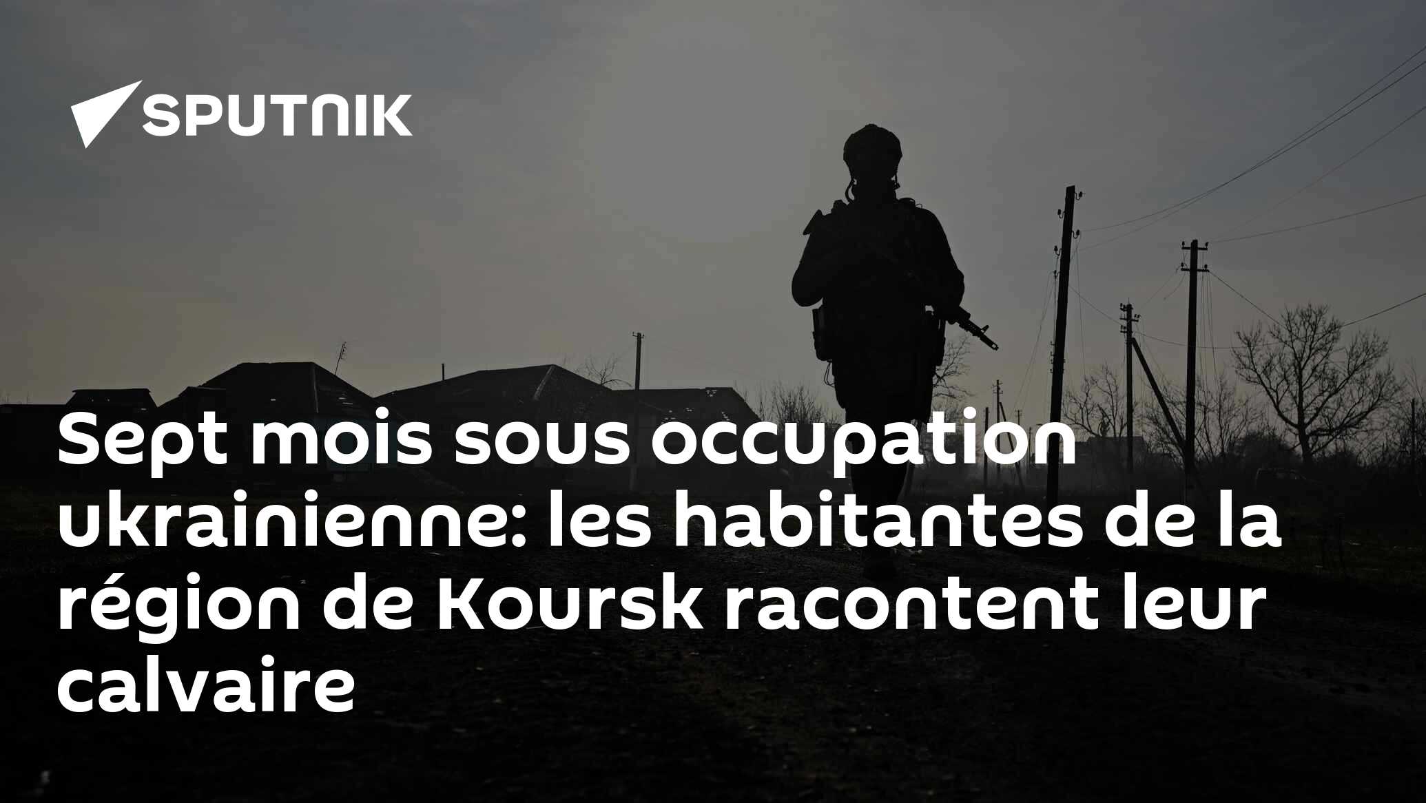 Sept mois sous occupation ukrainienne: les habitantes de la région de Koursk racontent leur calvaire
