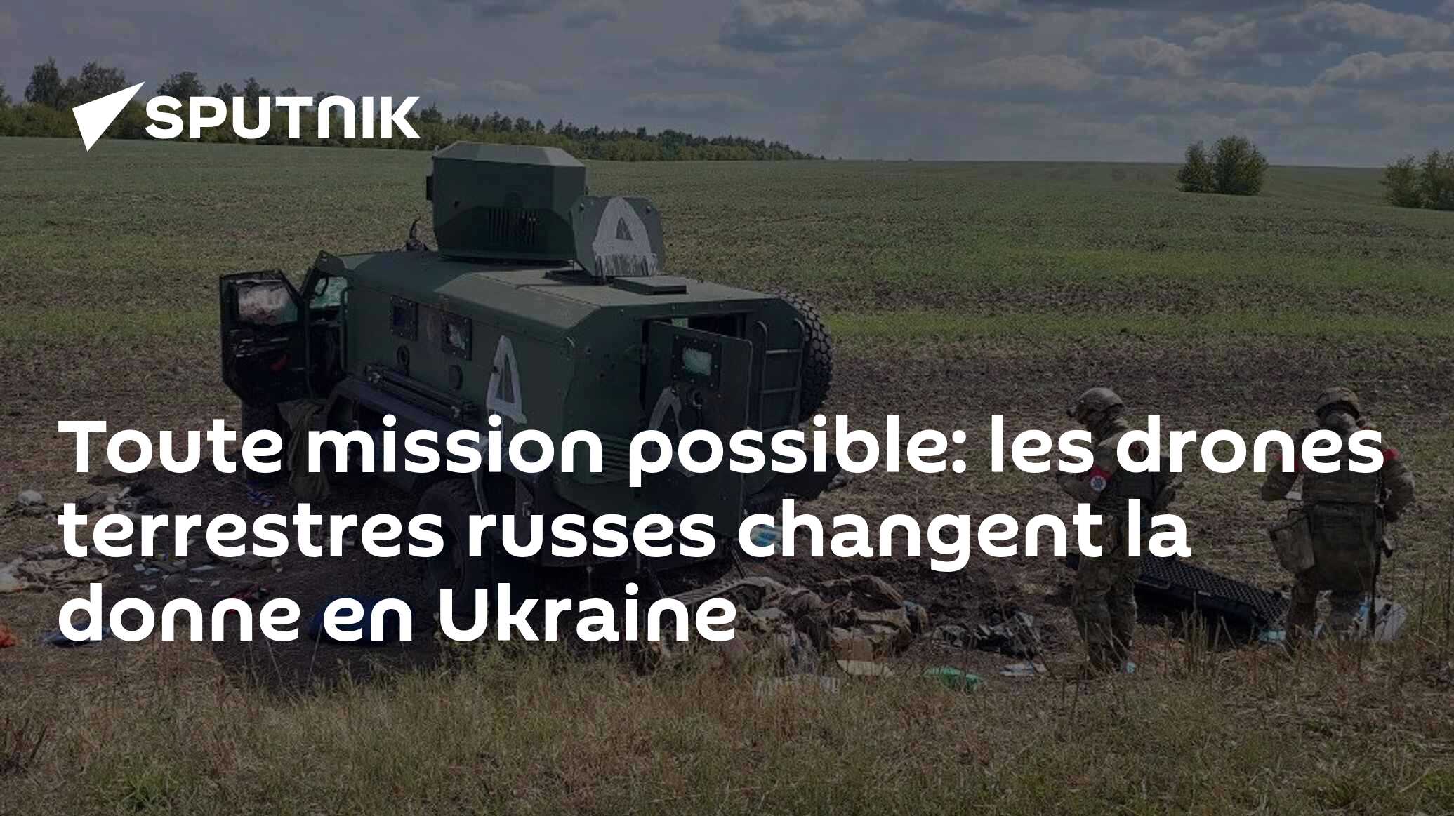 Toute mission possible: les drones terrestres russes changent la donne en Ukraine