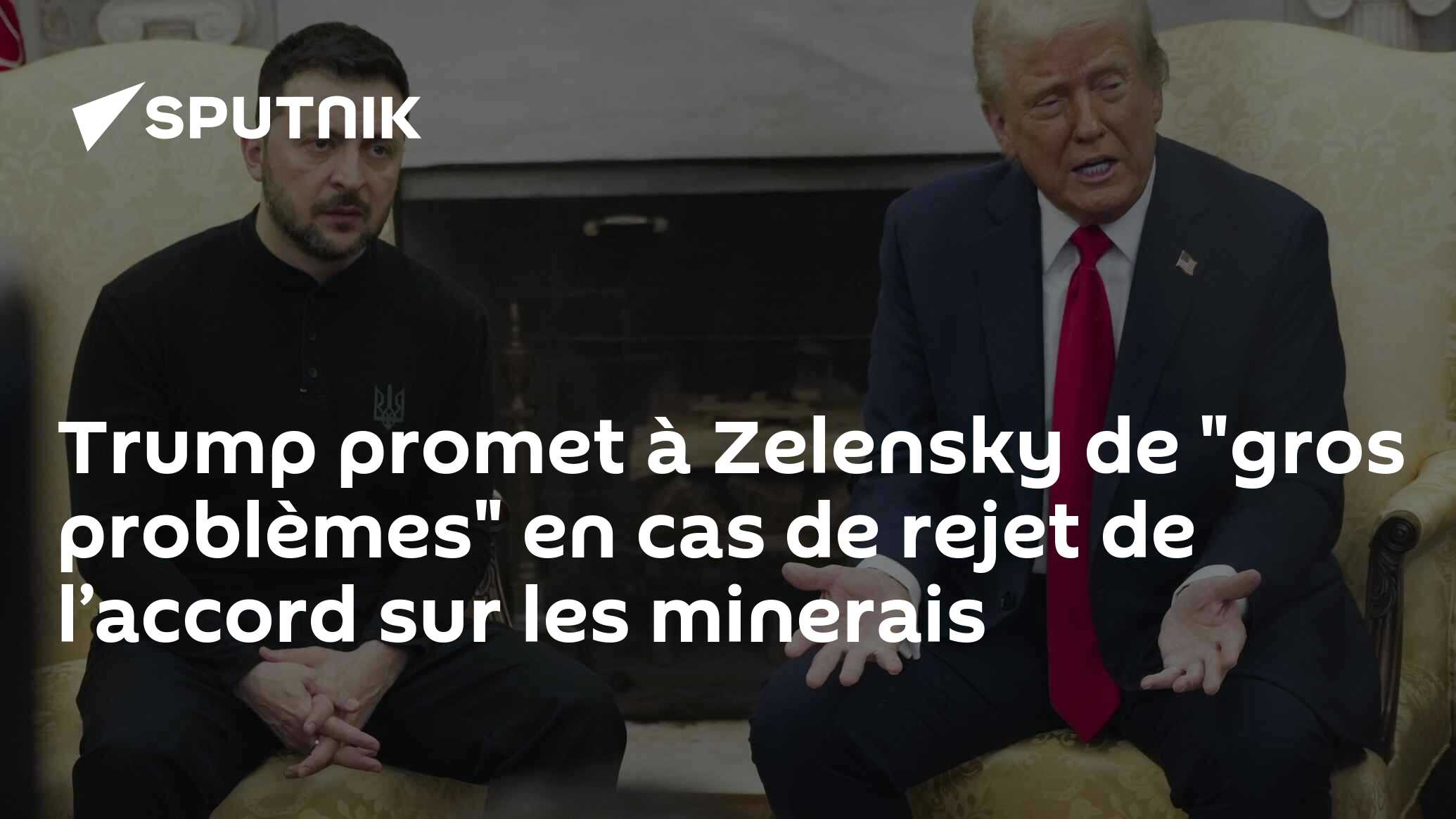 Trump promet à Zelensky de "gros problèmes" en cas de rejet de l’accord sur les minerais