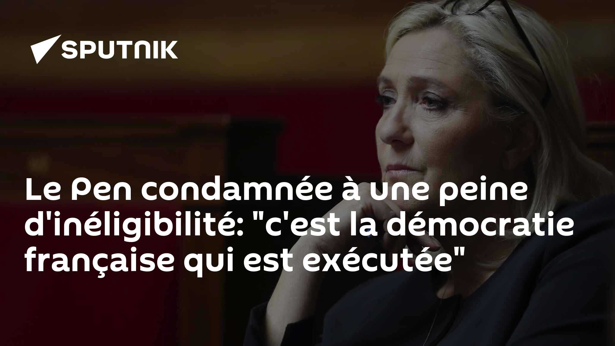 Le Pen condamnée à une peine d'inéligibilité: "c'est la démocratie française qui est exécutée"