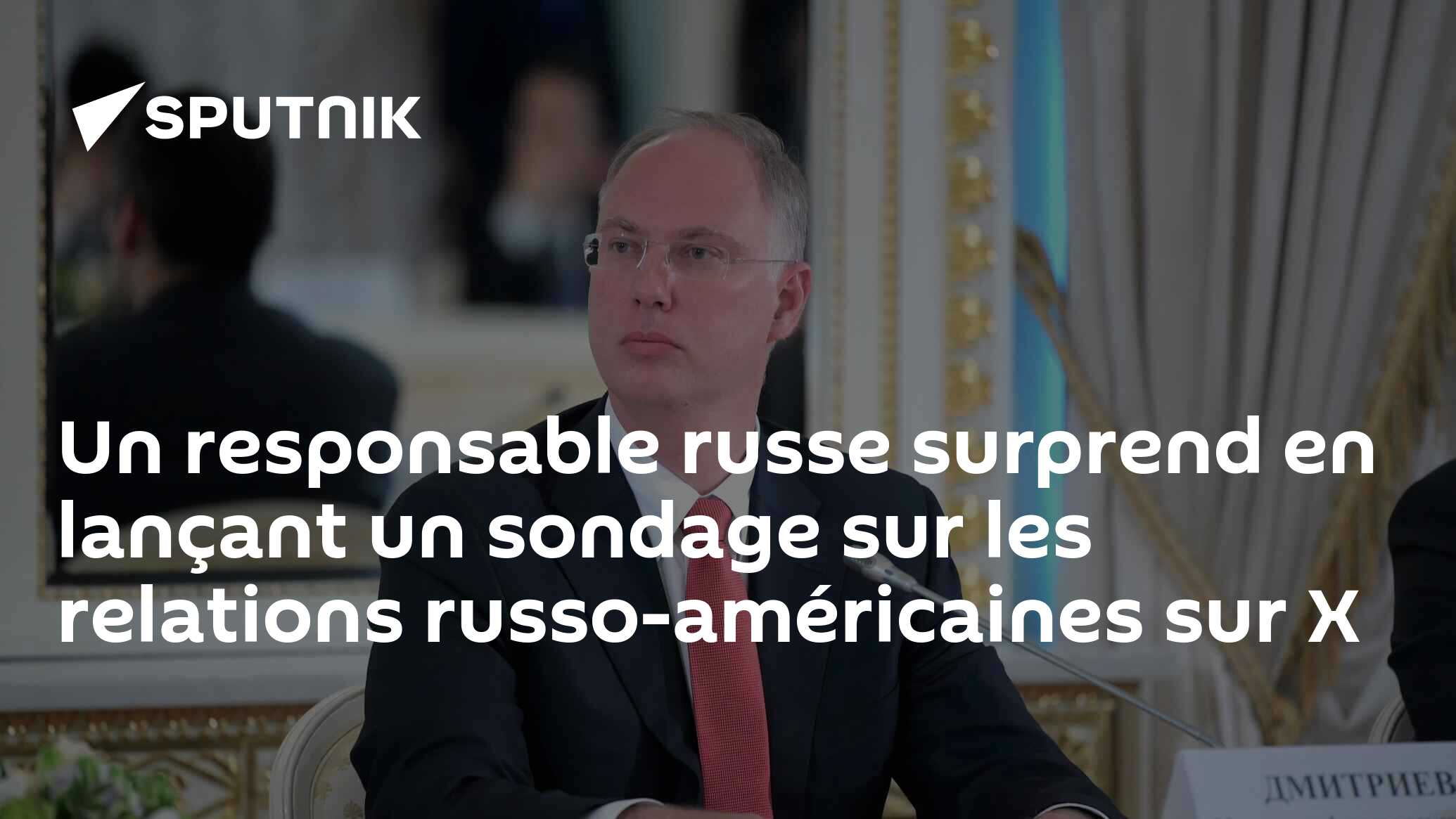 Un responsable russe surprend en lançant un sondage sur les relations russo-américaines sur X
