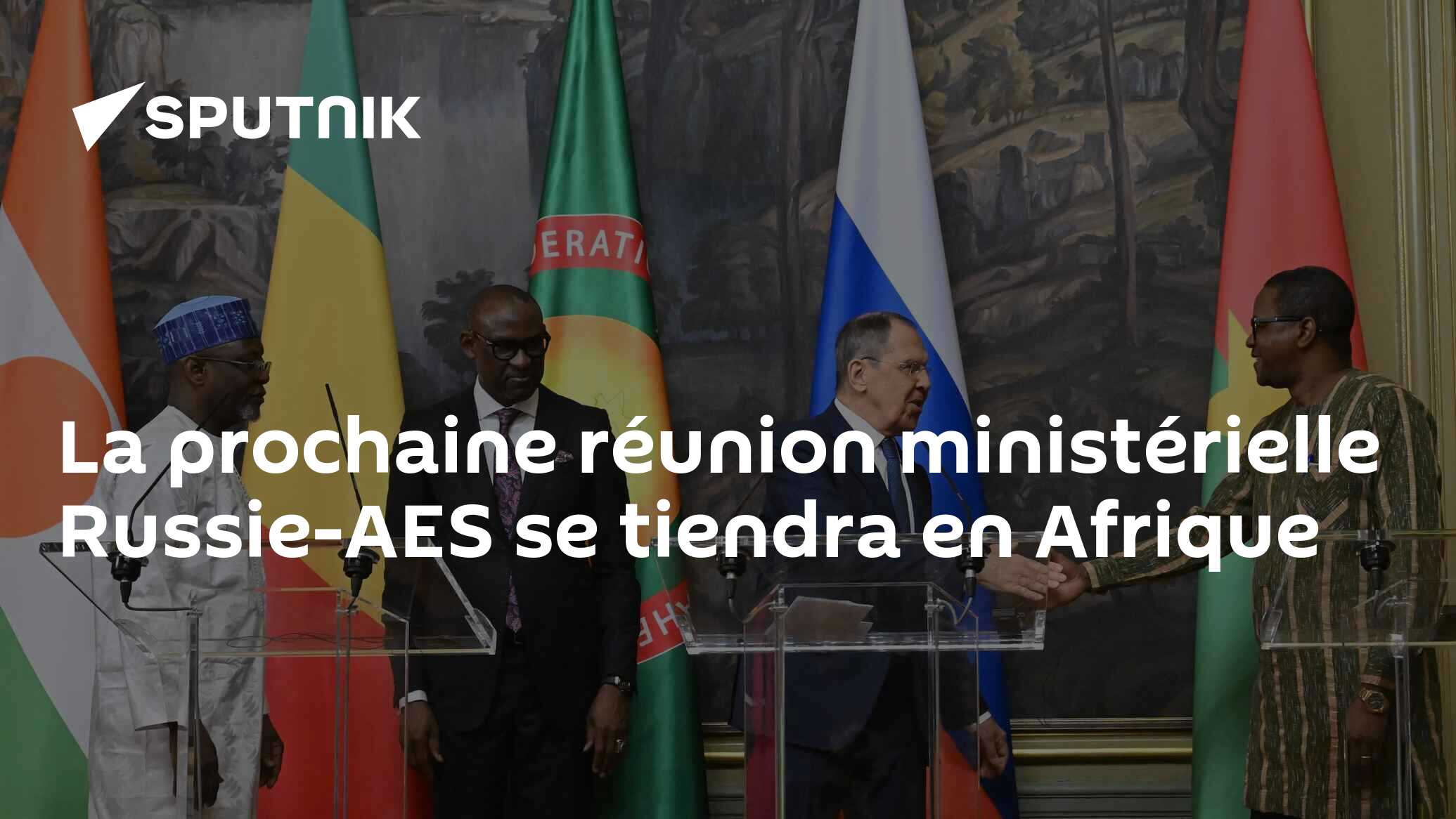 La prochaine réunion ministérielle Russie-AES se tiendra en Afrique