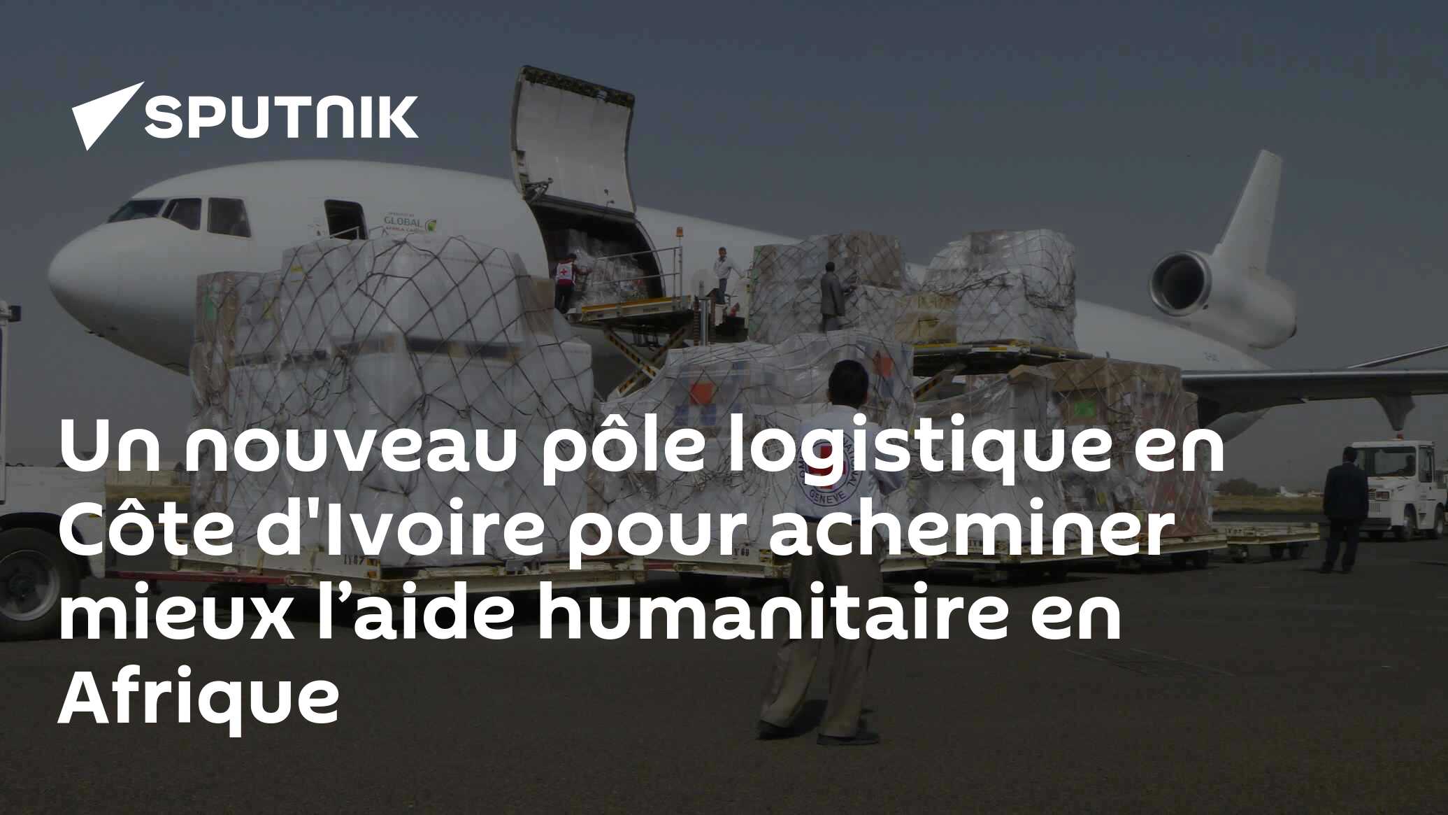 Un nouveau pôle logistique en Côte d'Ivoire pour acheminer mieux l’aide humanitaire en Afrique