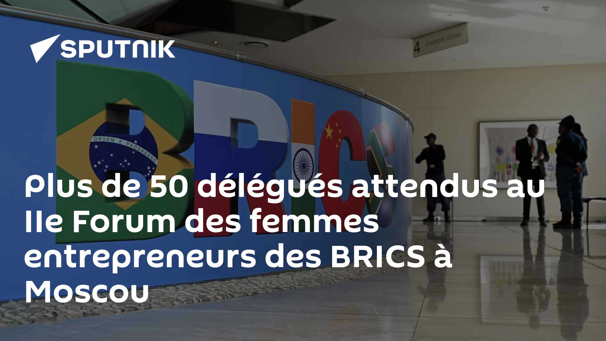 Plus de 50 délégués attendus au IIe Forum des femmes entrepreneurs des BRICS à Moscou
