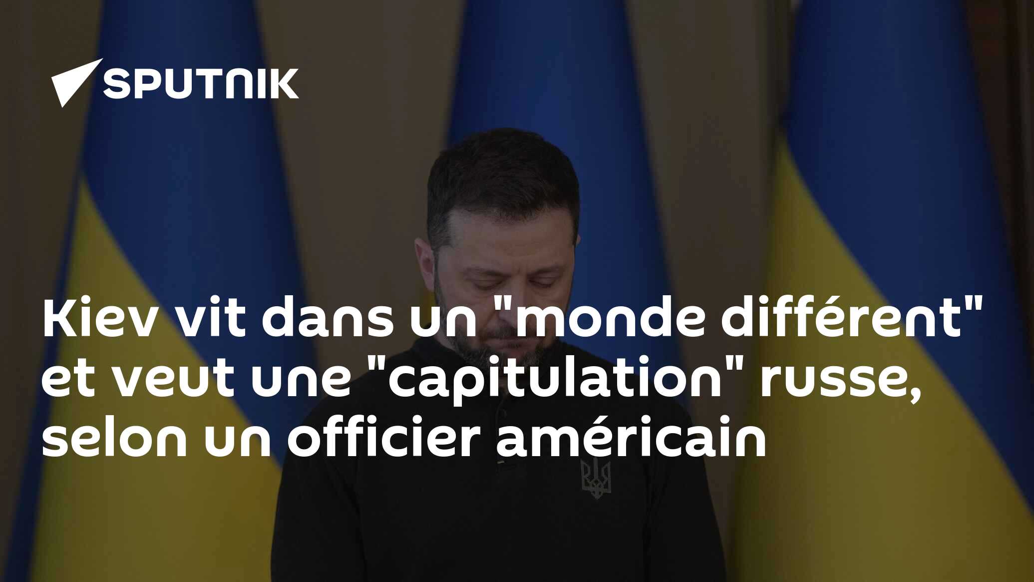 Kiev vit dans un "monde différent" et veut une "capitulation" russe, selon un officier américain