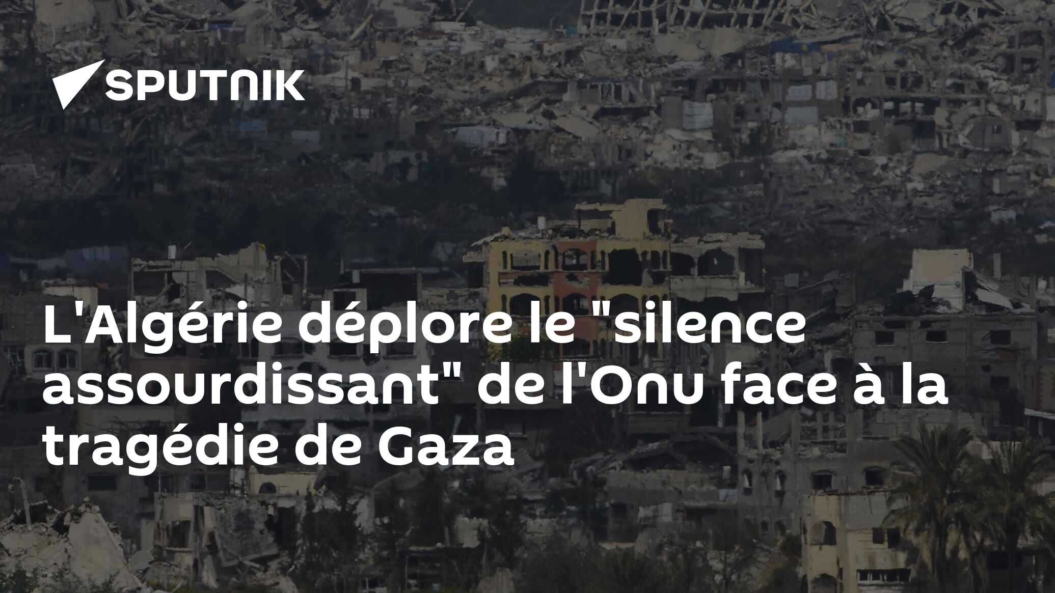 L'Algérie déplore le "silence assourdissant" de l'Onu face à la tragédie de Gaza