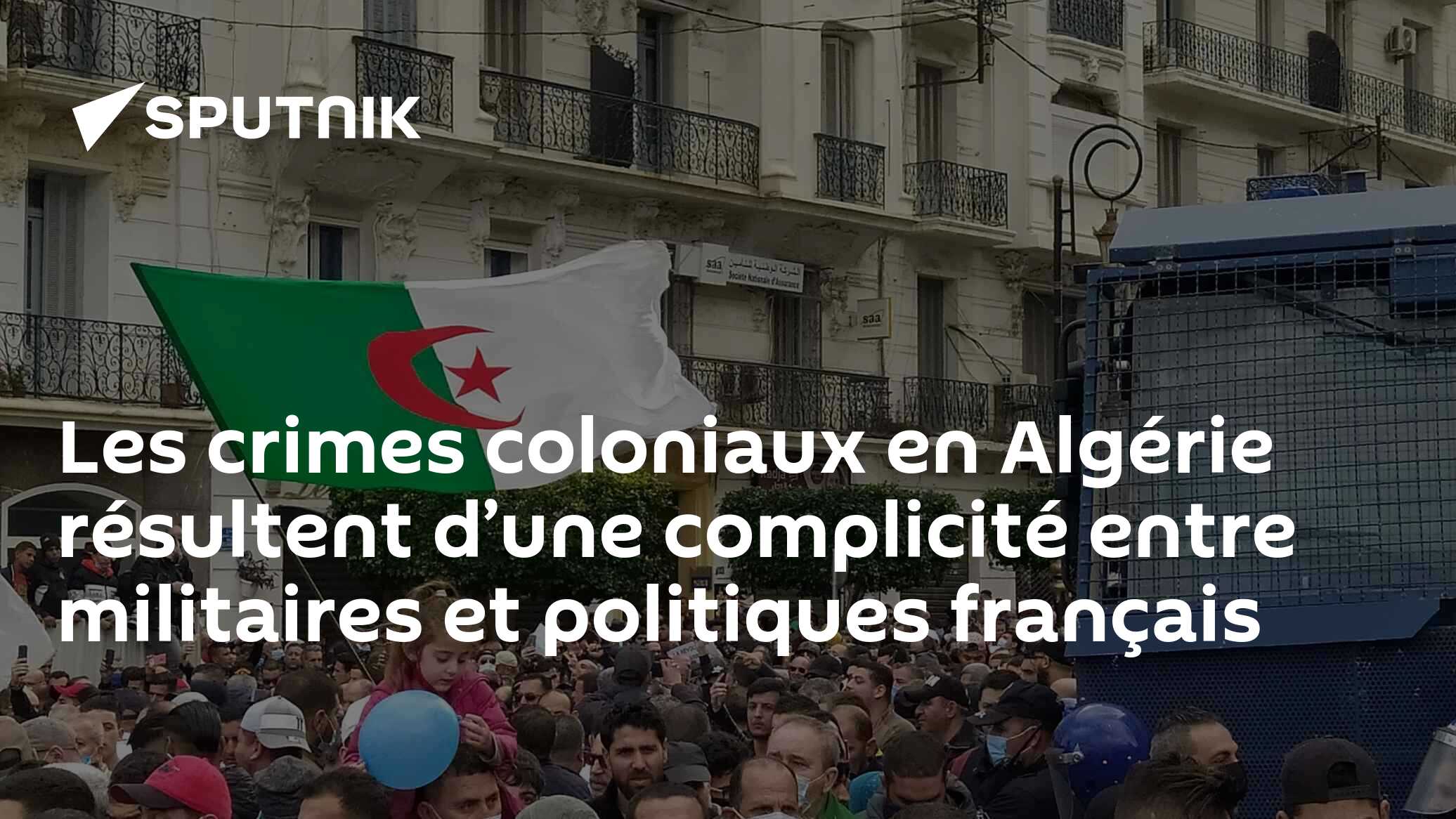 Les crimes coloniaux en Algérie résultent d’une complicité entre militaires et politiques français