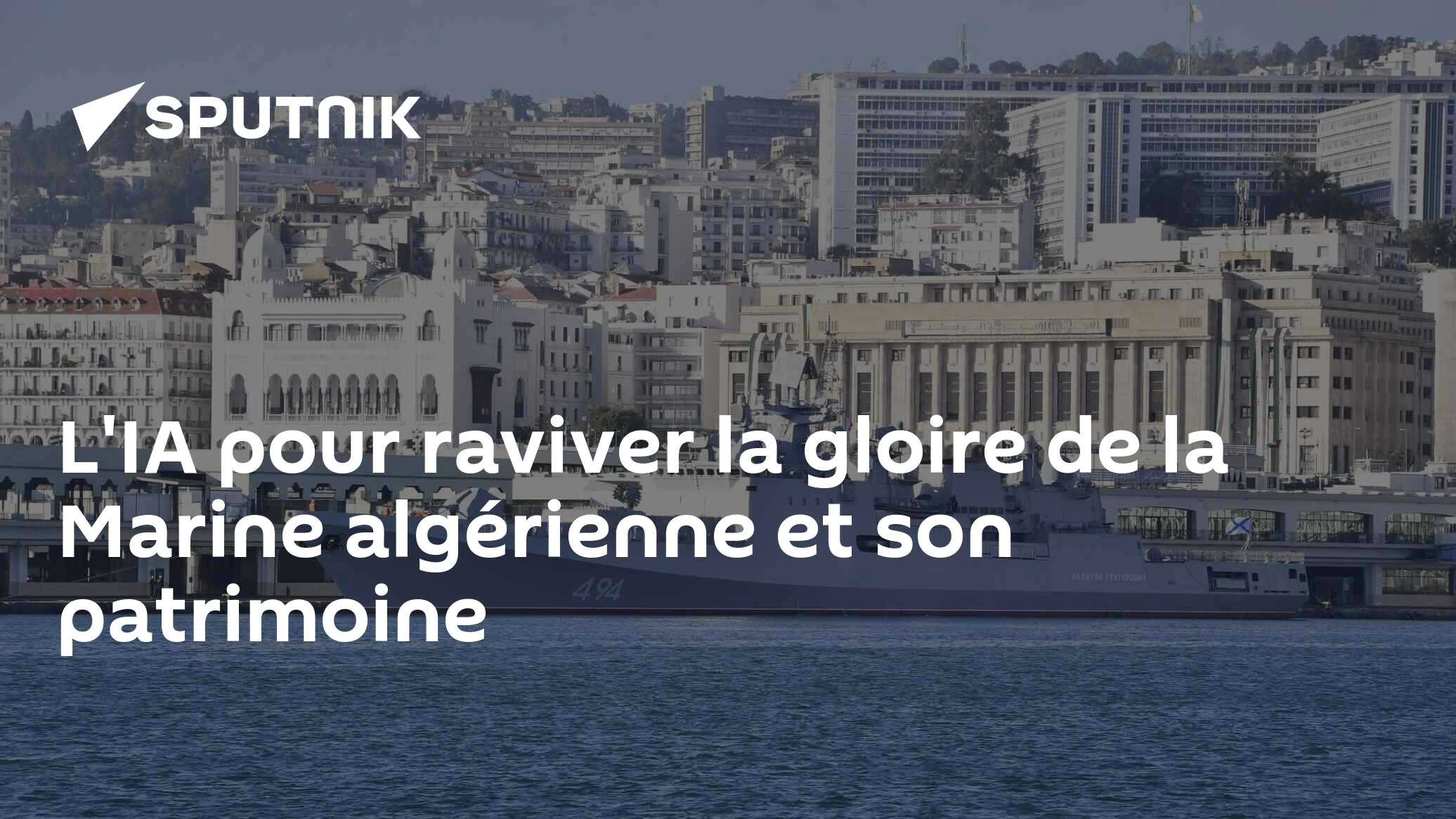 L'IA pour raviver la gloire de la Marine algérienne et son patrimoine