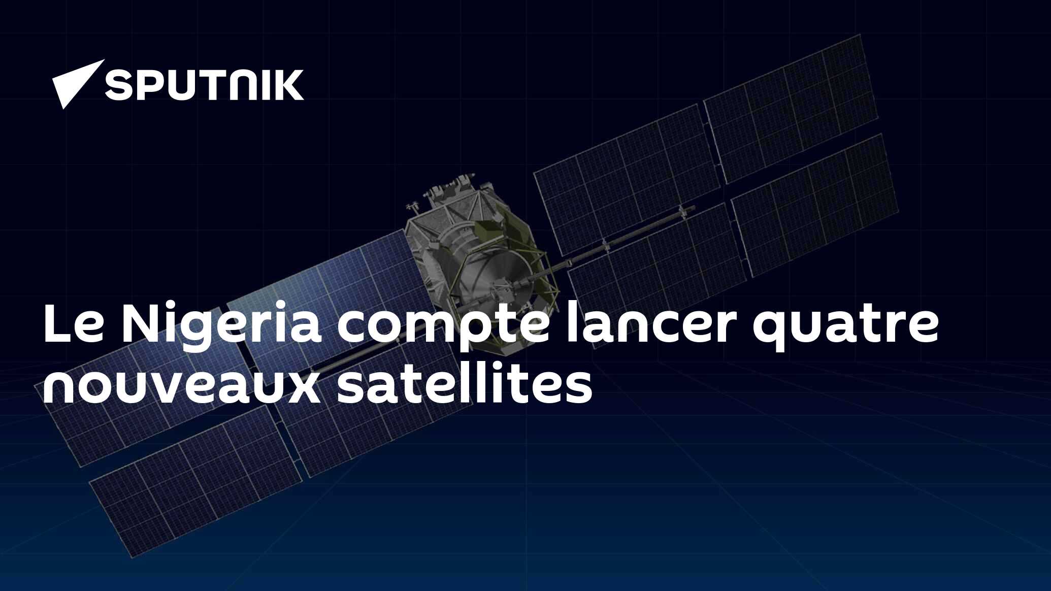Le Nigeria compte lancer quatre nouveaux satellites