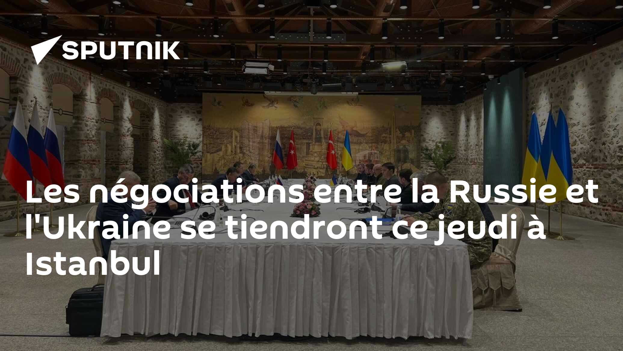 Les négociations entre la Russie et l'Ukraine se tiendront ce jeudi à Istanbul
