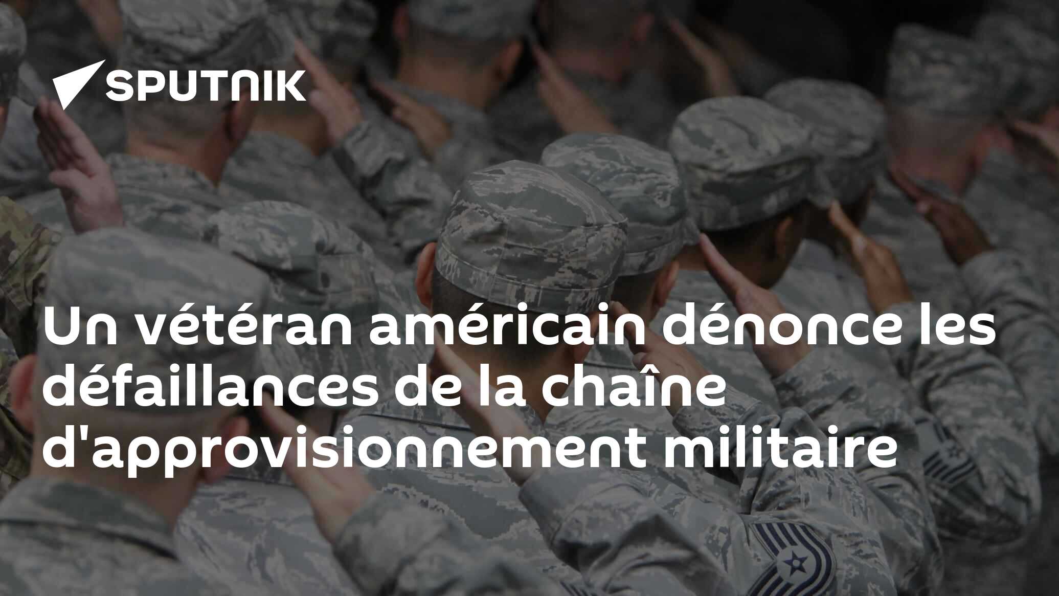 Un vétéran américain dénonce les défaillances de la chaîne d'approvisionnement militaire