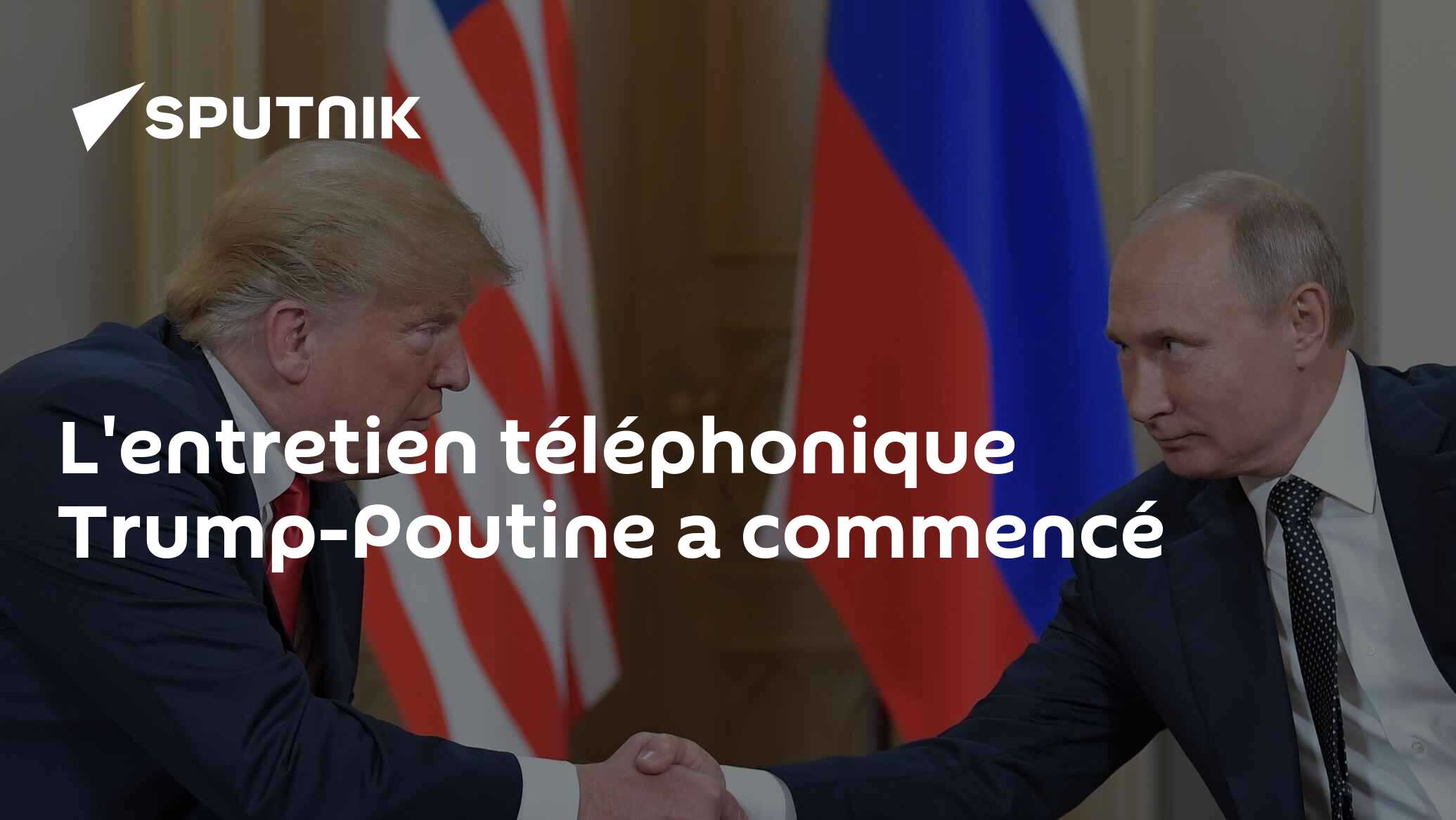 L'entretien téléphonique Trump-Poutine a commencé