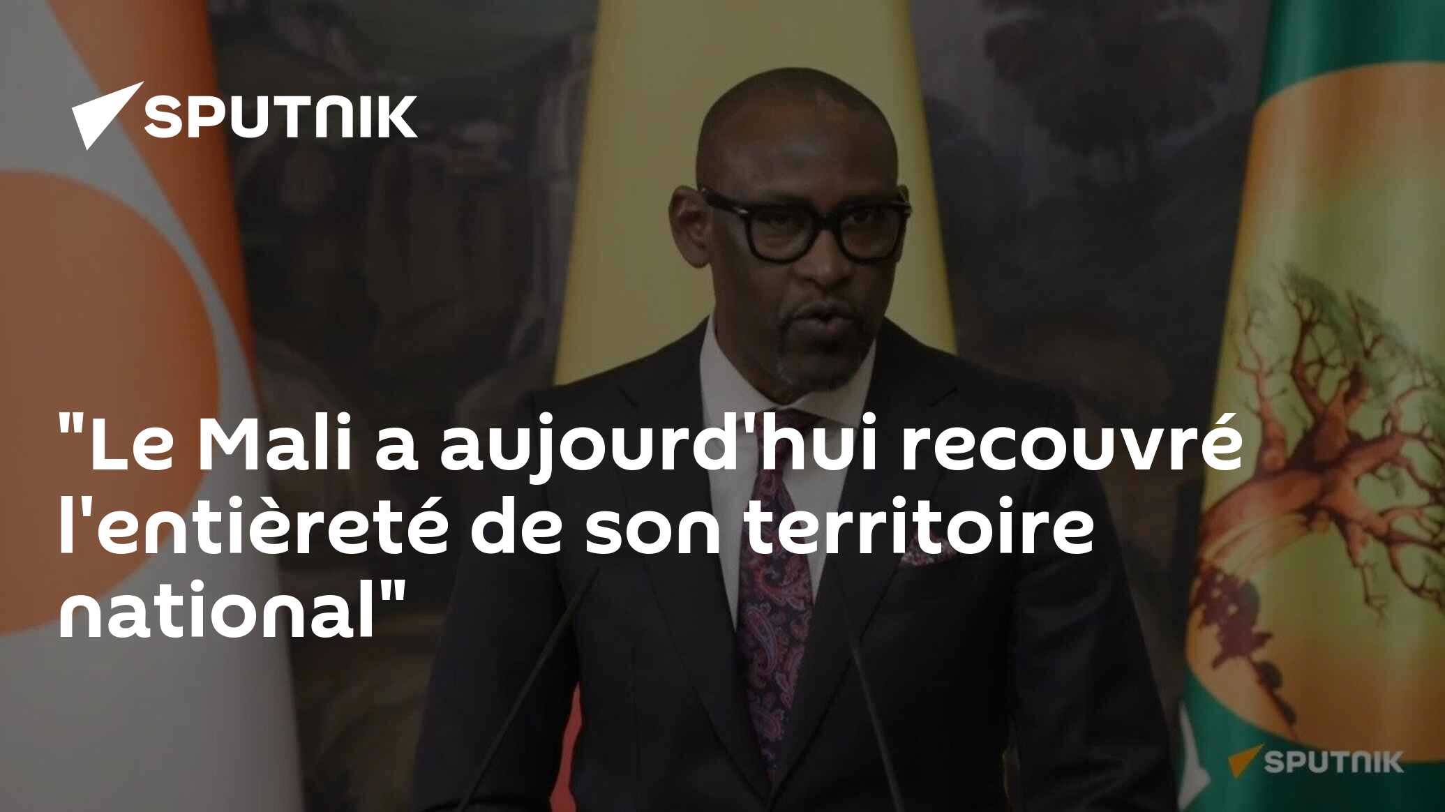 "Le Mali a aujourd'hui recouvré l'entièreté de son territoire national"