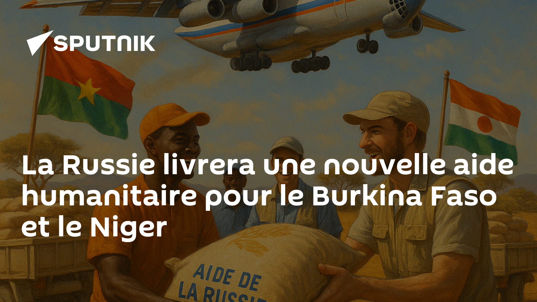La Russie livrera une nouvelle aide humanitaire pour le Burkina Faso et le Niger
