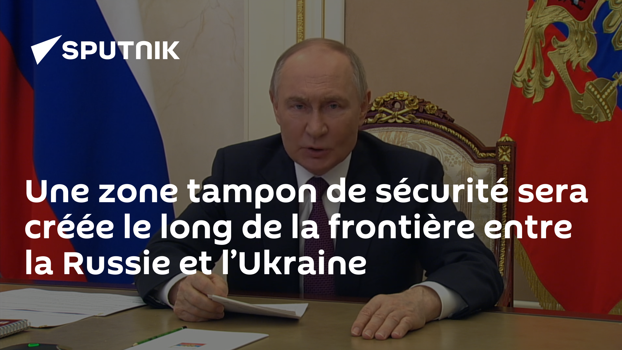 Une zone tampon de sécurité sera créée le long de la frontière entre la Russie et l’Ukraine