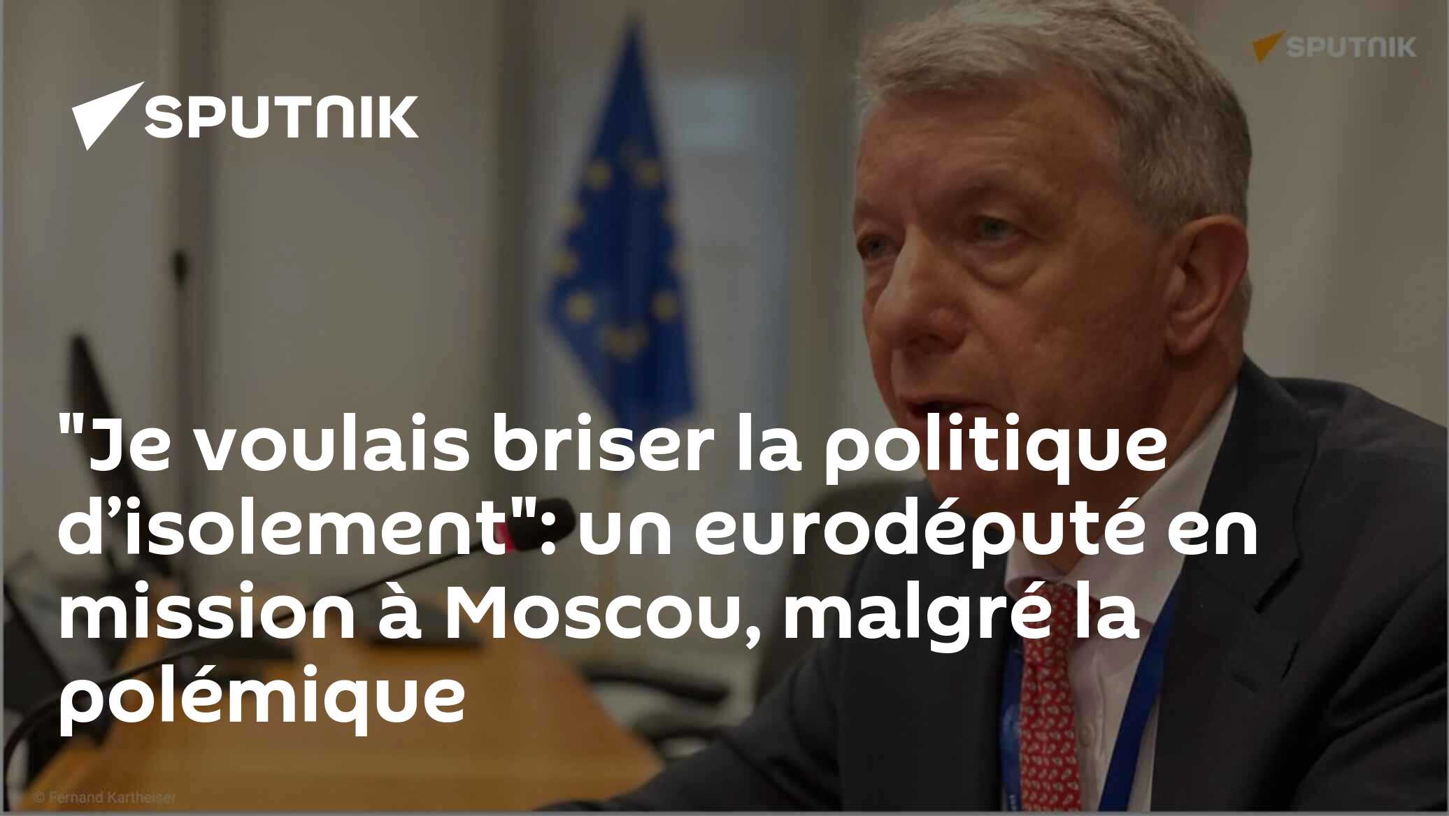 "Je voulais briser la politique d’isolement": un eurodéputé en mission à Moscou, malgré la polémique