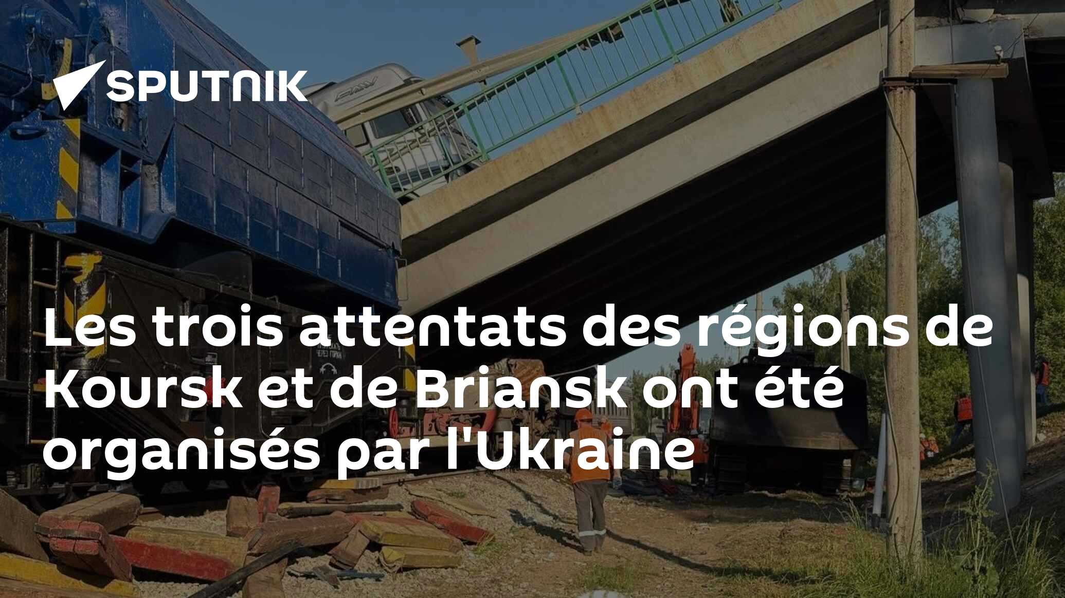 Les trois attentats des régions de Koursk et de Briansk ont été organisés par l'Ukraine