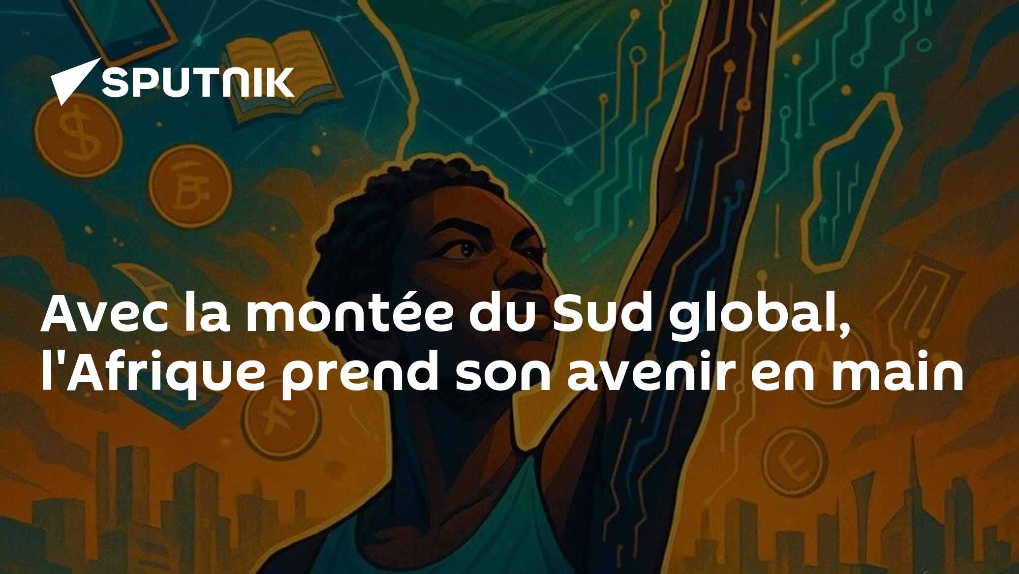 Avec la montée du Sud global, l'Afrique prend son avenir en main