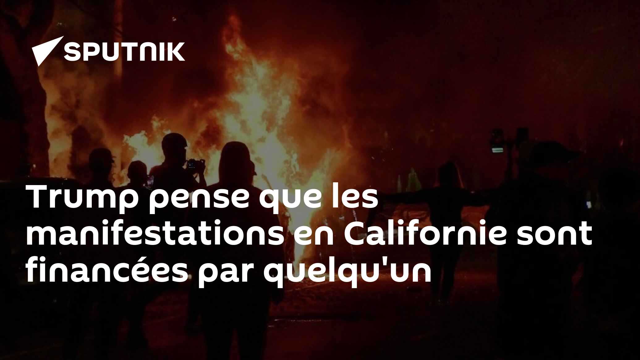 Trump pense que les manifestations en Californie sont financées par quelqu'un