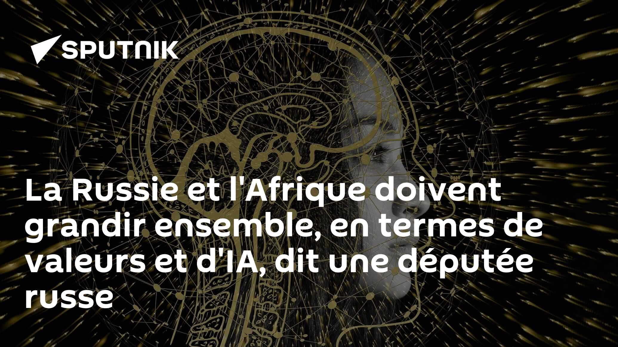 La Russie et l'Afrique doivent grandir ensemble, en termes de valeurs et d'IA, dit une députée russe