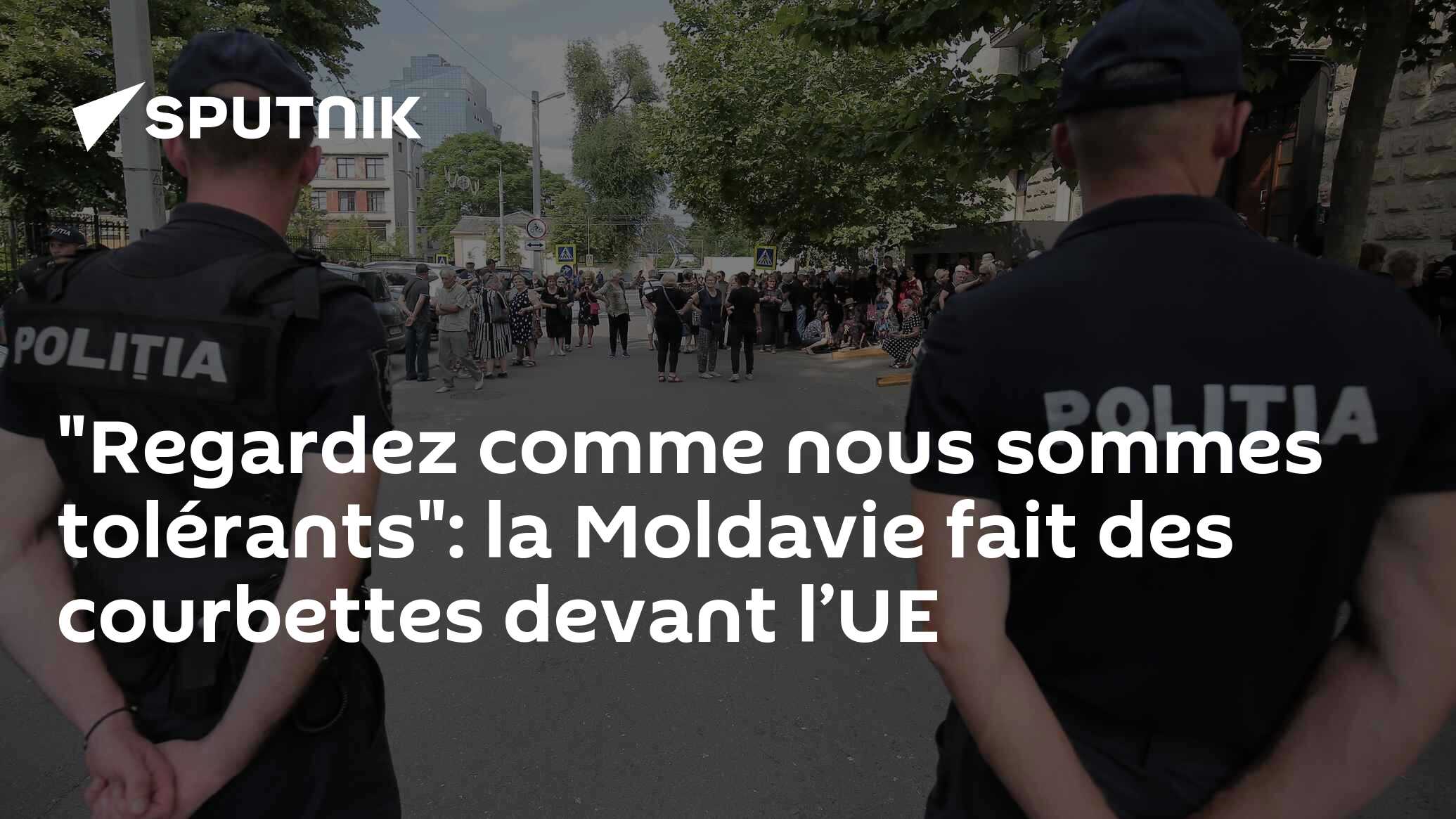 "Regardez comme nous sommes tolérants": la Moldavie fait des courbettes devant l’UE