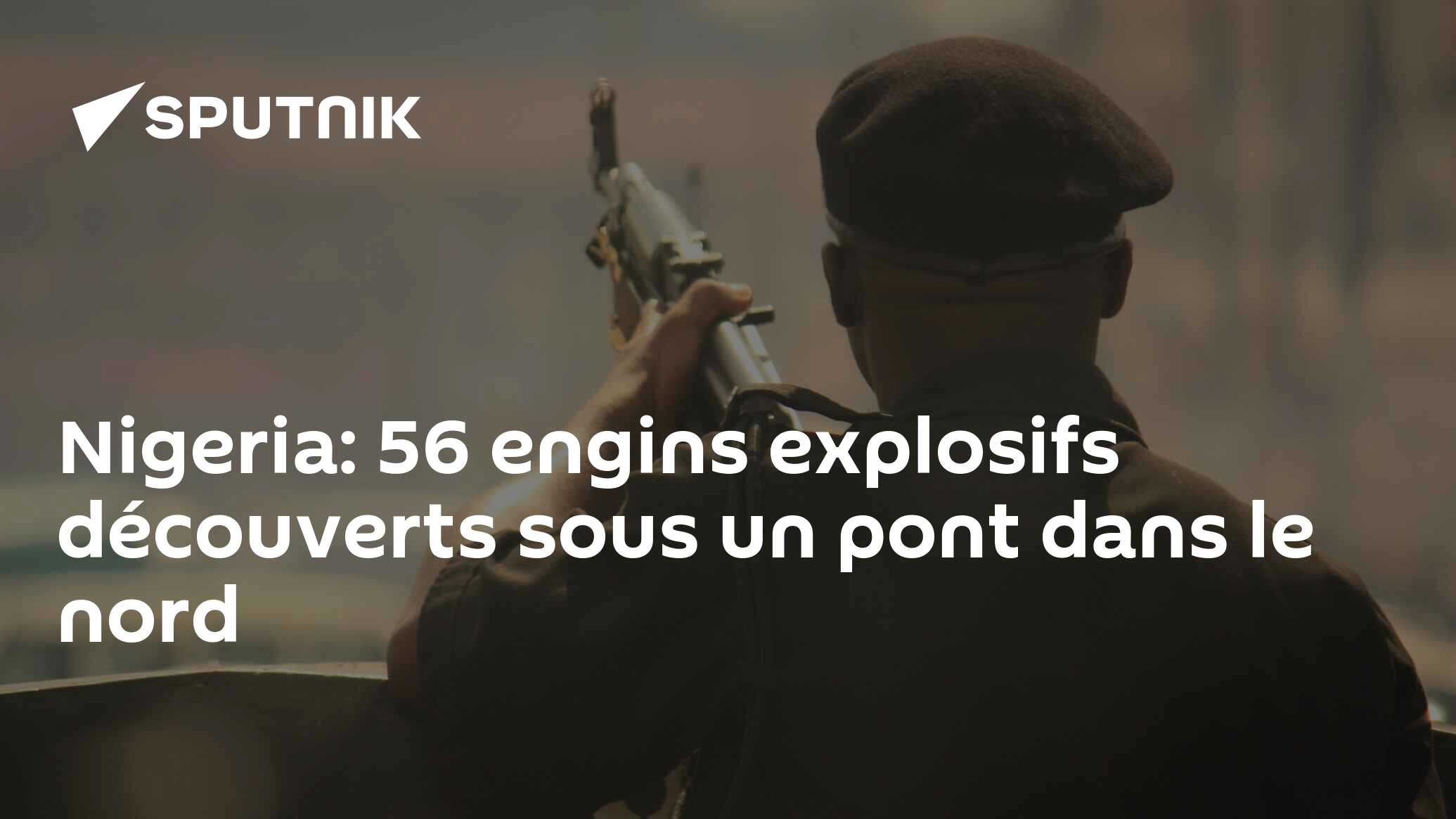 Nigeria: 56 engins explosifs découverts sous un pont dans le nord