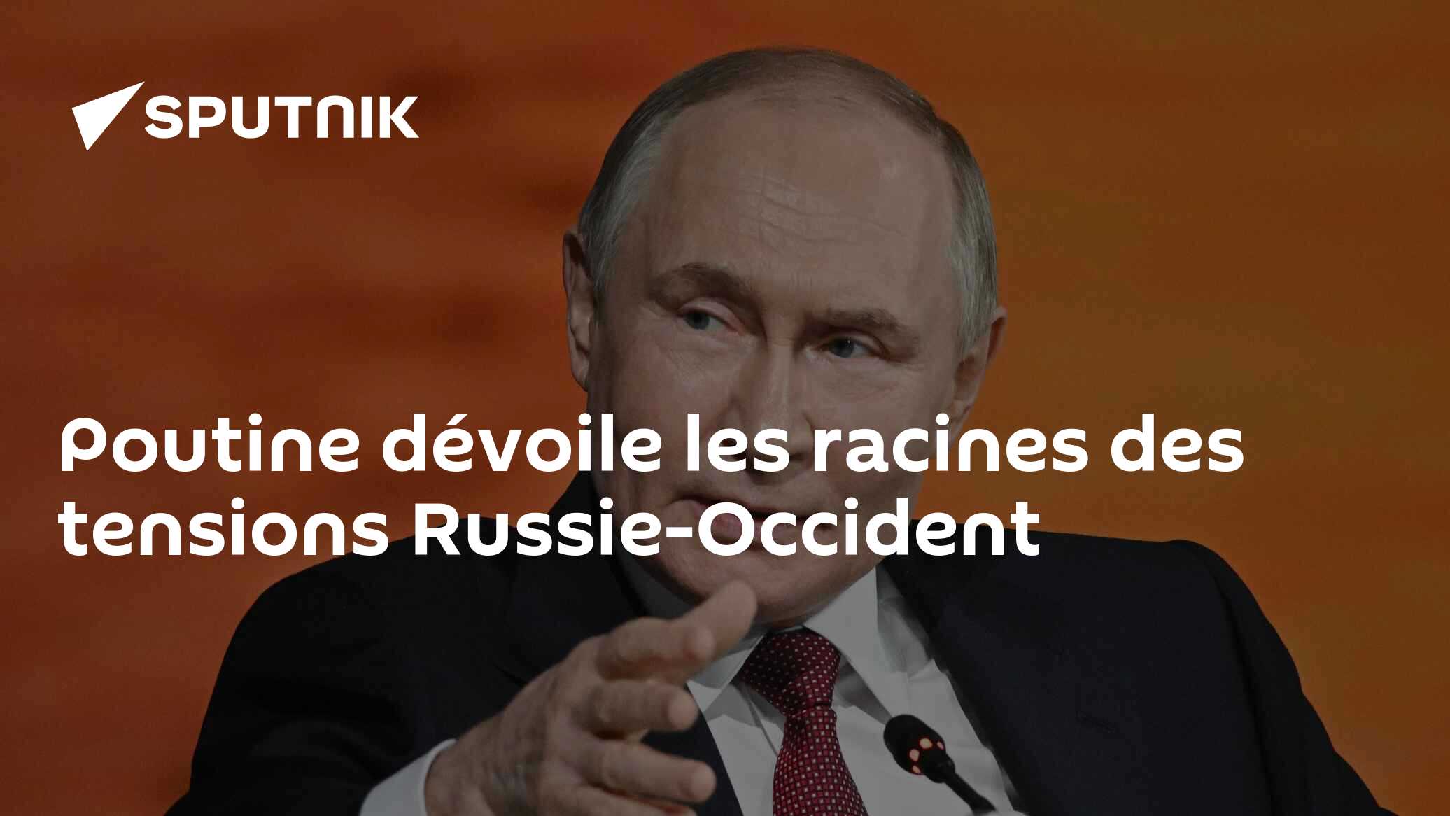 Poutine dévoile les racines des tensions Russie-Occident
