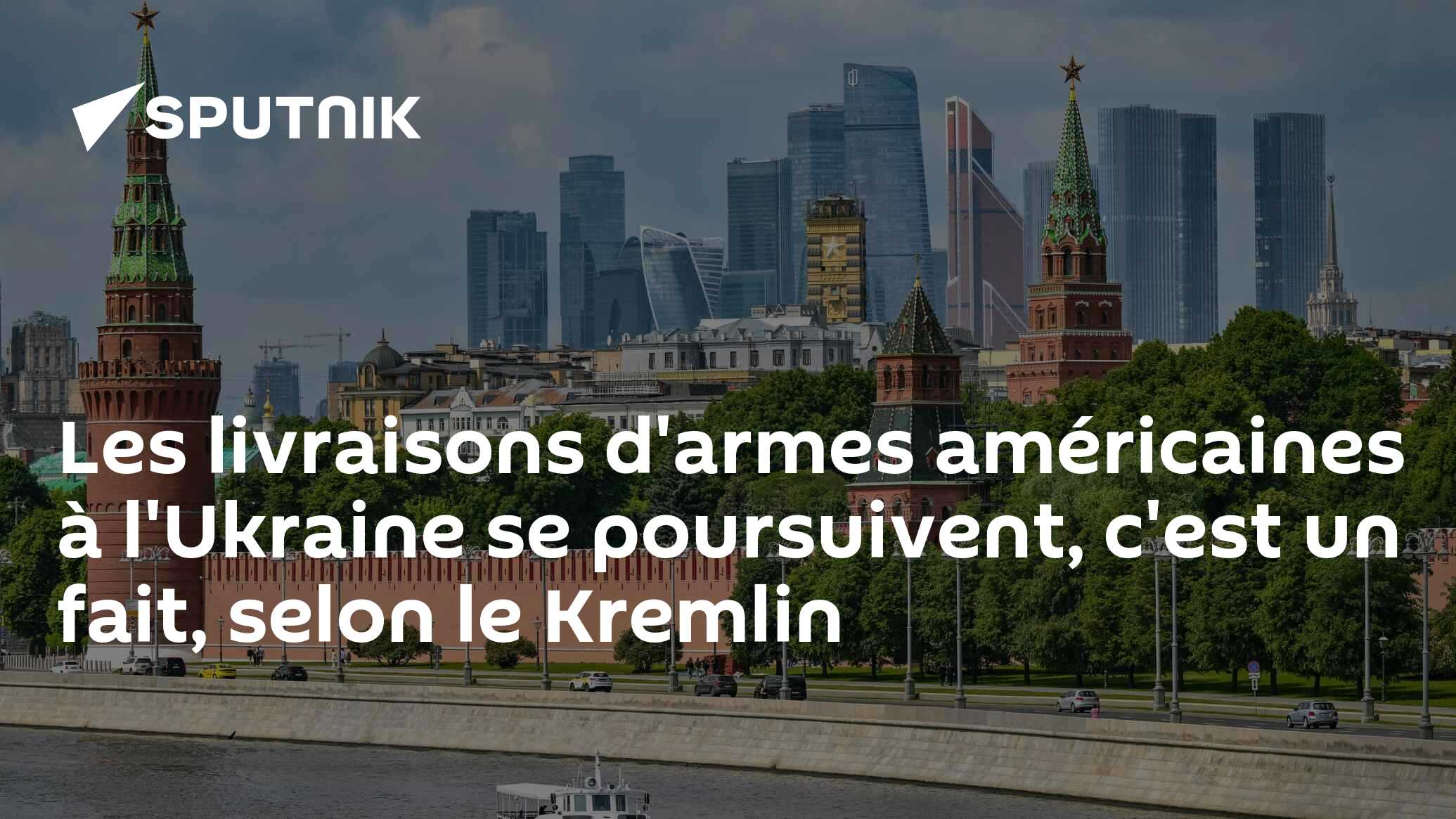 Les livraisons d'armes américaines à l'Ukraine se poursuivent, c'est un fait, selon le Kremlin