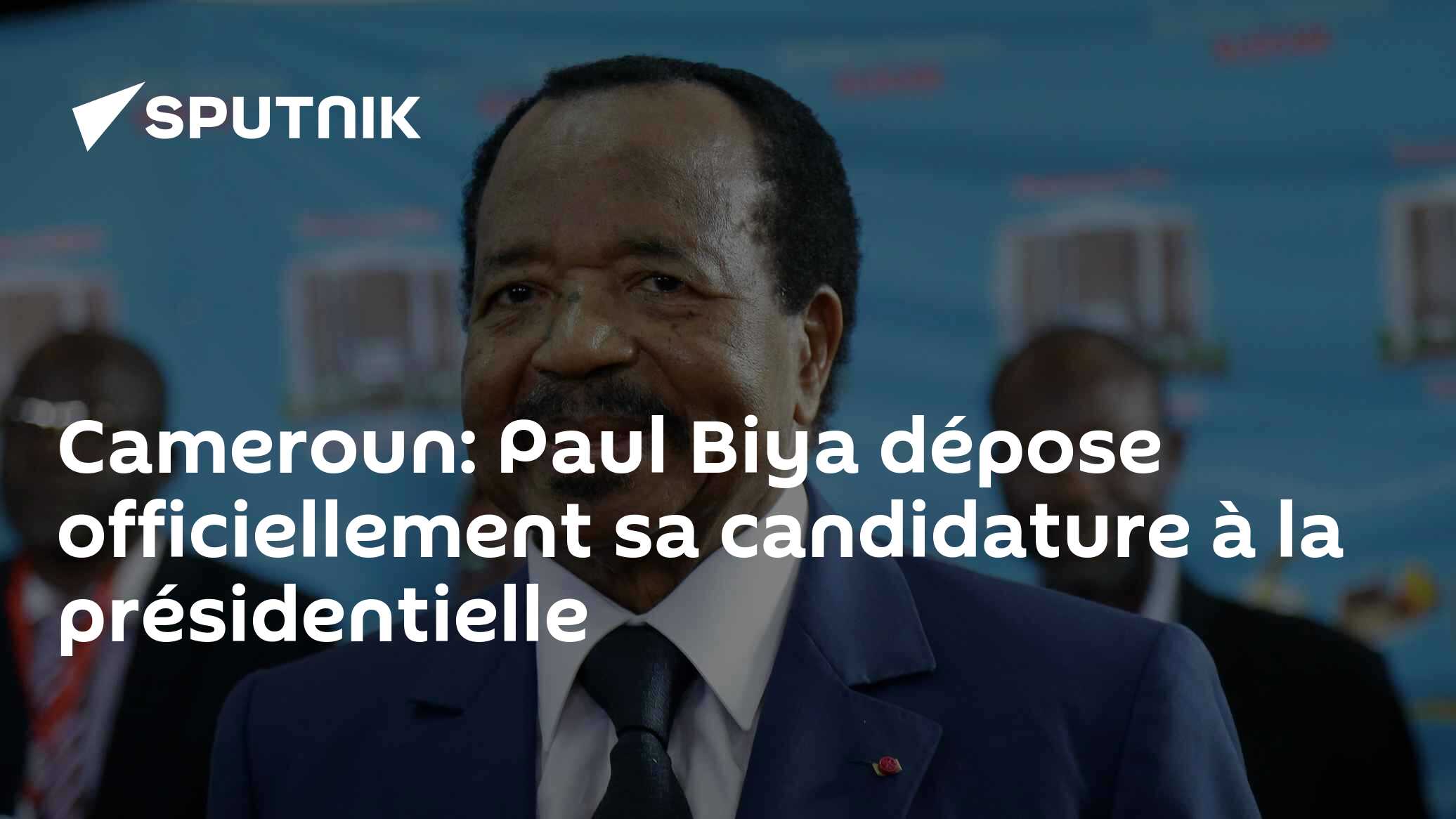 Cameroun: Paul Biya dépose officiellement sa candidature à la ...