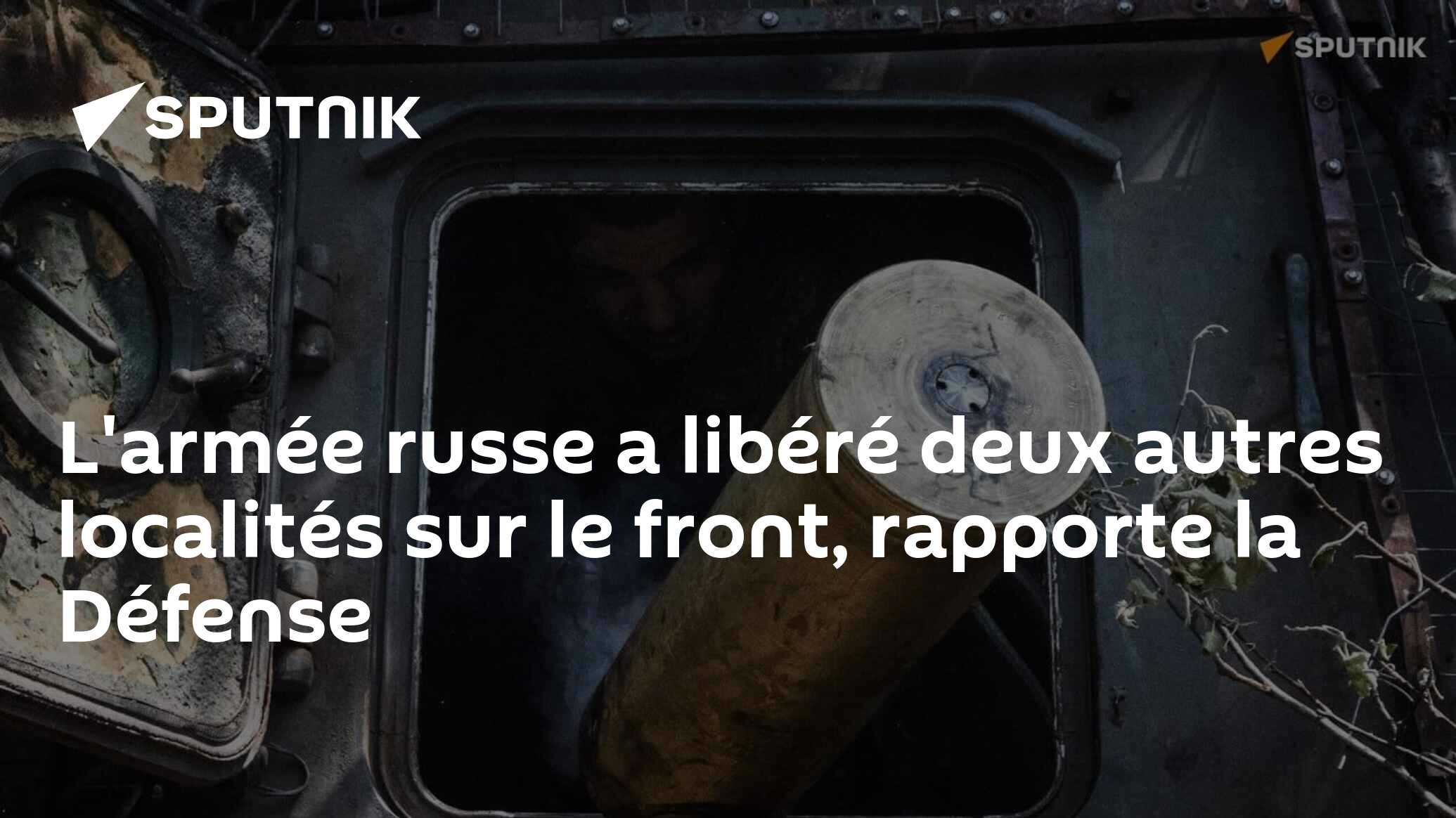 L'armée russe a libéré deux autres localités sur le front, rapporte la ...