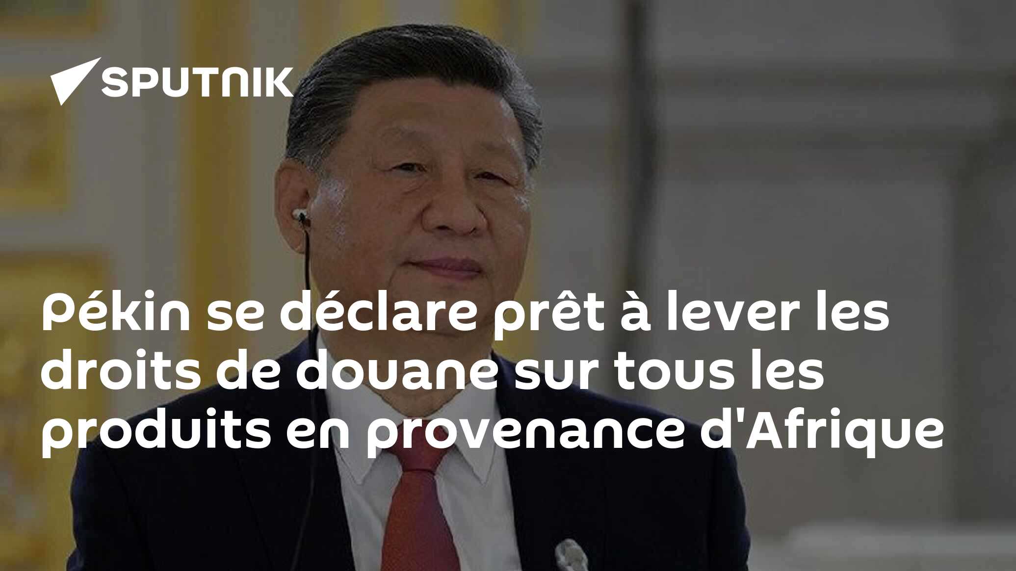 Pékin se déclare prêt à lever les droits de douane sur tous les produits en provenance d'Afrique