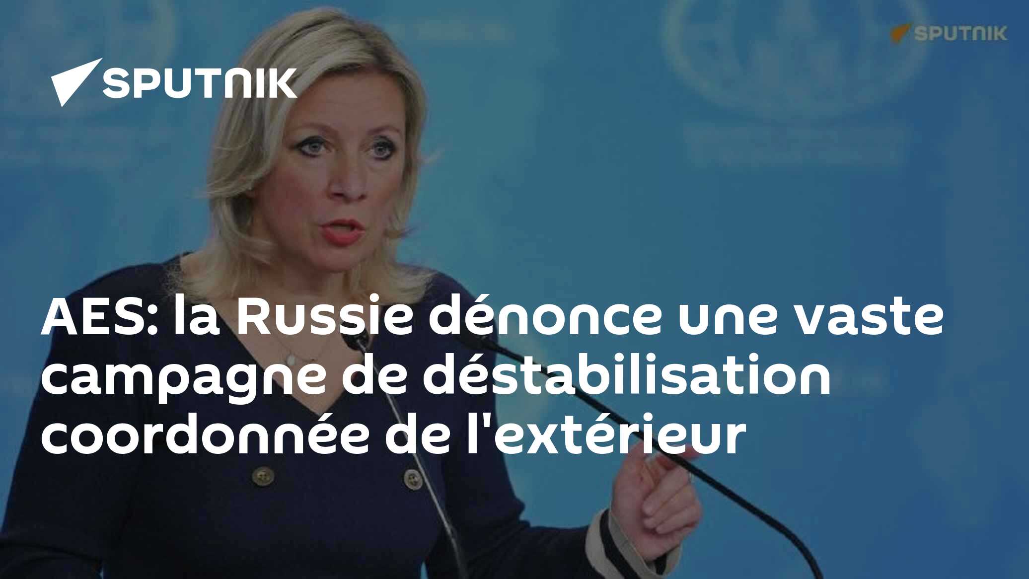 AES: la Russie dénonce une vaste campagne de déstabilisation coordonnée ...