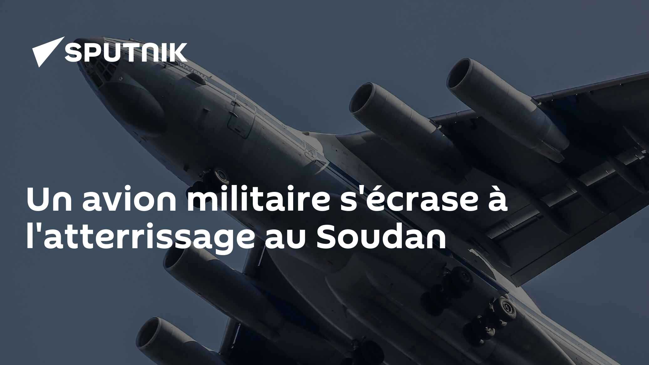 Un avion militaire s'écrase à l'atterrissage au Soudan
