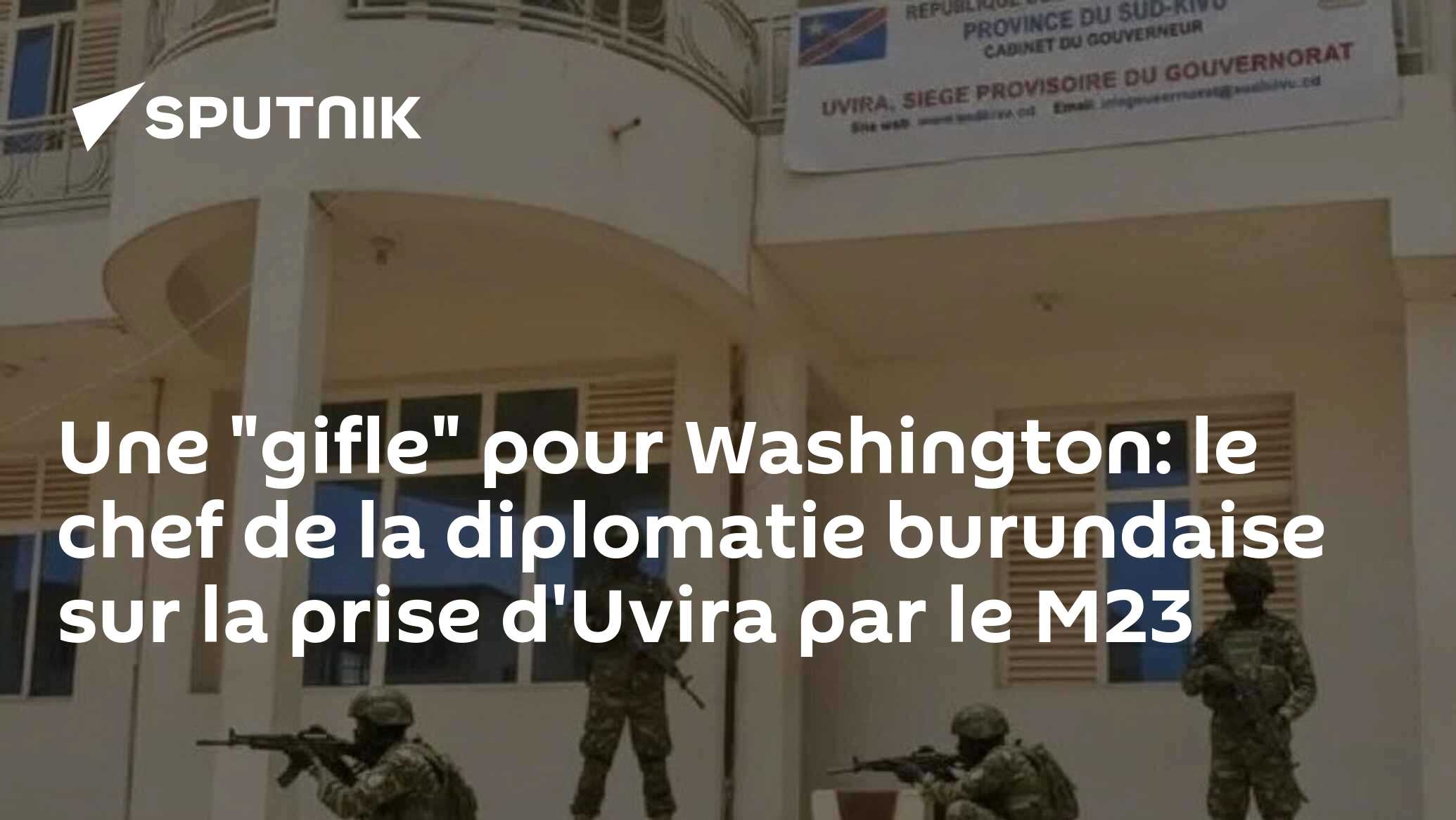 Une "gifle" pour Washington: le chef de la diplomatie burundaise sur la prise d'Uvira par le M23