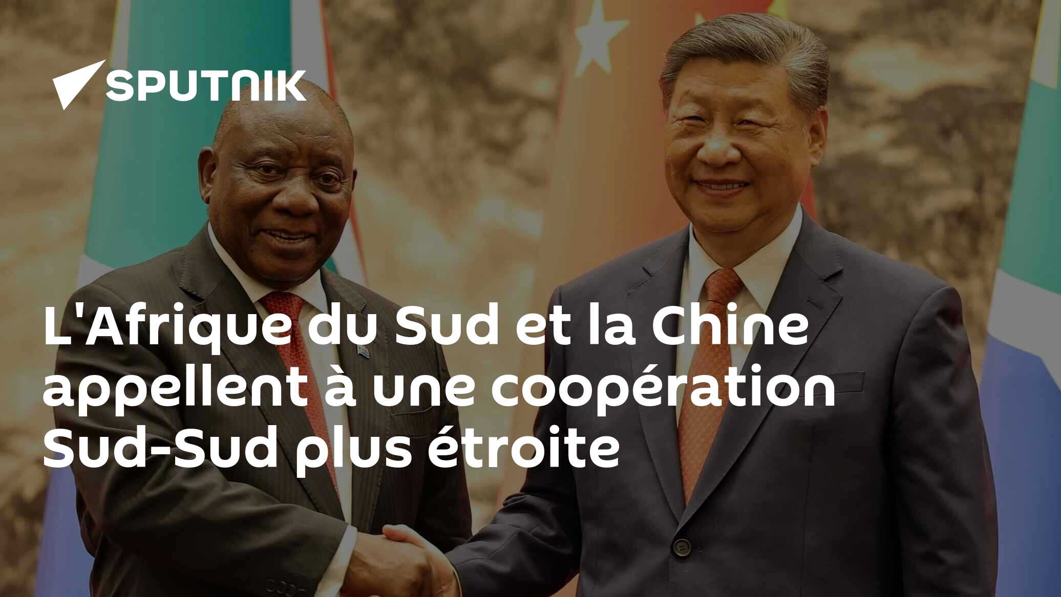 L'Afrique du Sud et la Chine appellent à une coopération Sud-Sud plus étroite