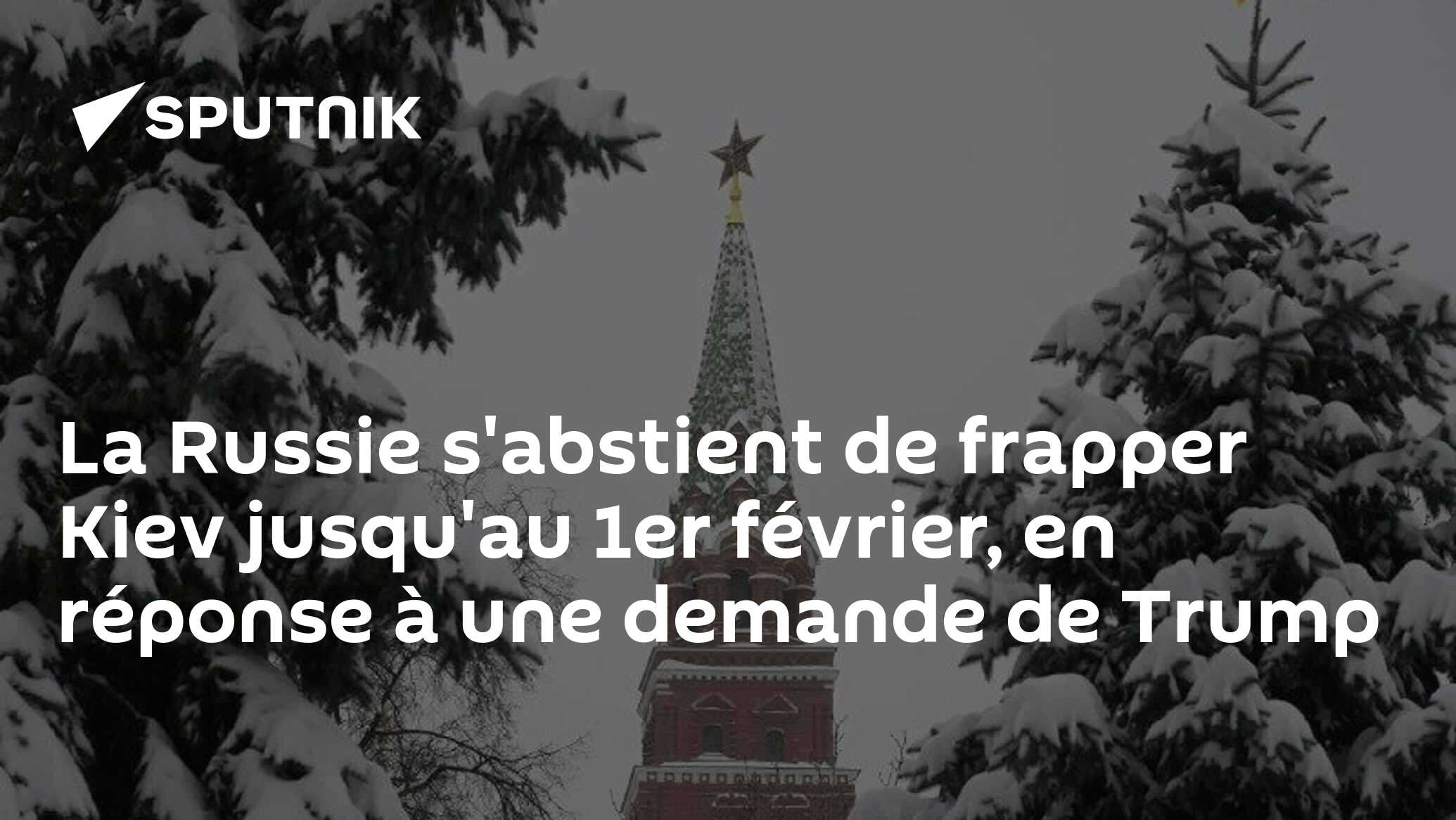 La Russie s'abstient de frapper Kiev jusqu'au 1er février, en réponse à une demande de Trump
