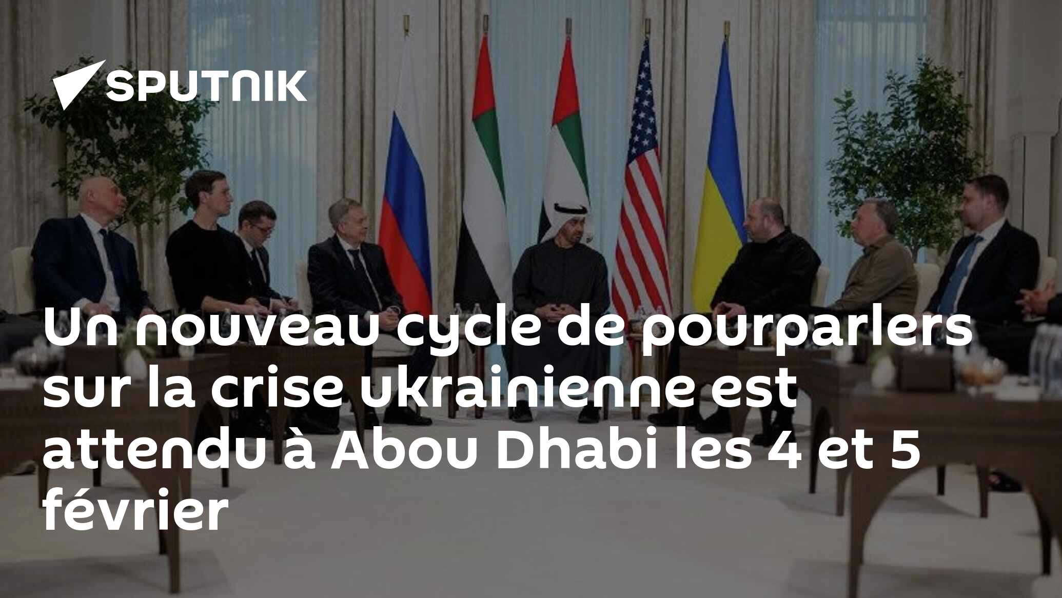 Un nouveau cycle de pourparlers sur la crise ukrainienne est attendu à Abou Dhabi les 4 et 5 février