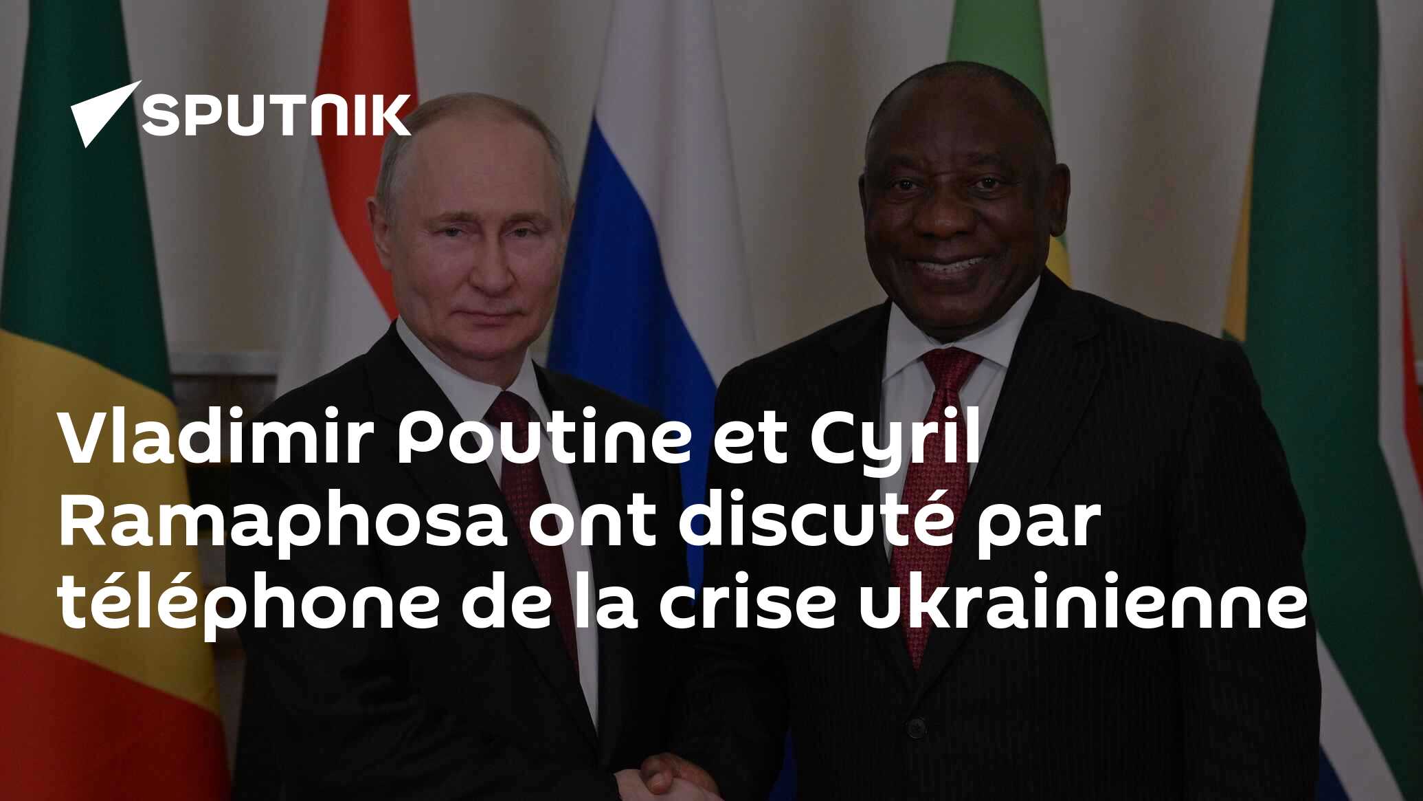 Vladimir Poutine et Cyril Ramaphosa ont discuté par téléphone de la crise ukrainienne 